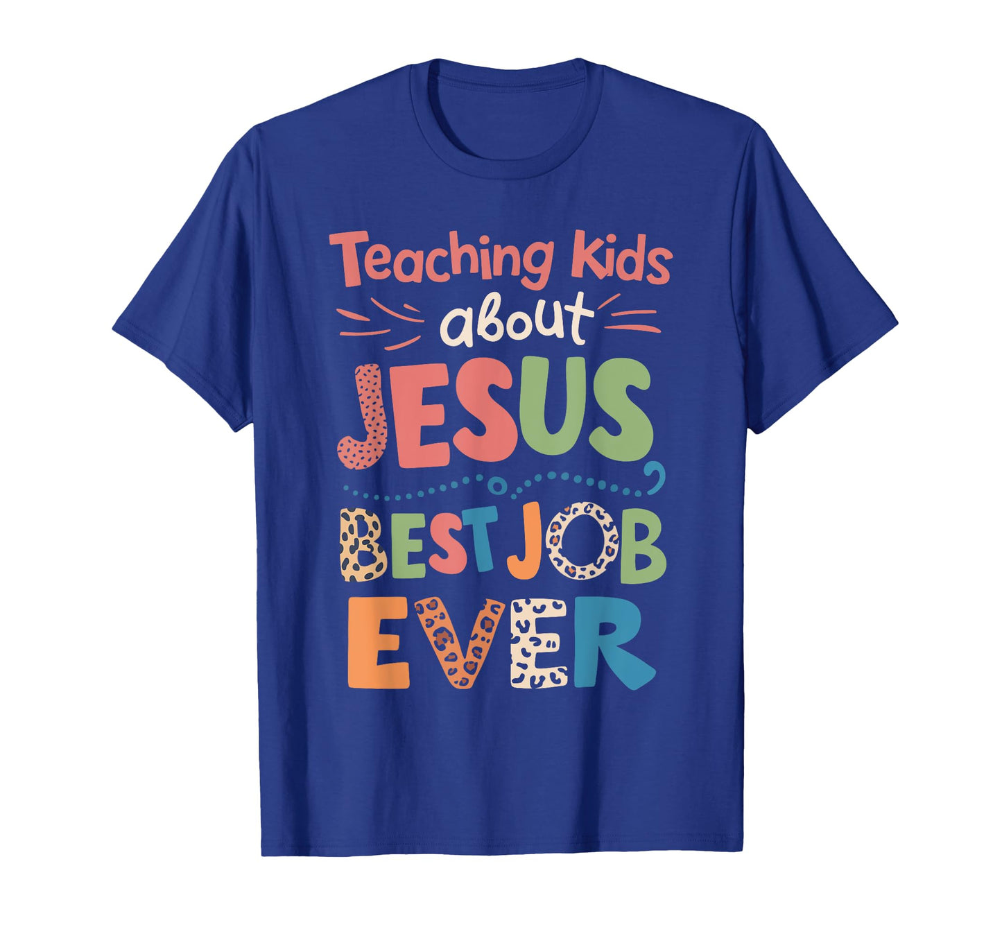 Teaching Kids About Jesus Is The Best Job Ever T-Shirt