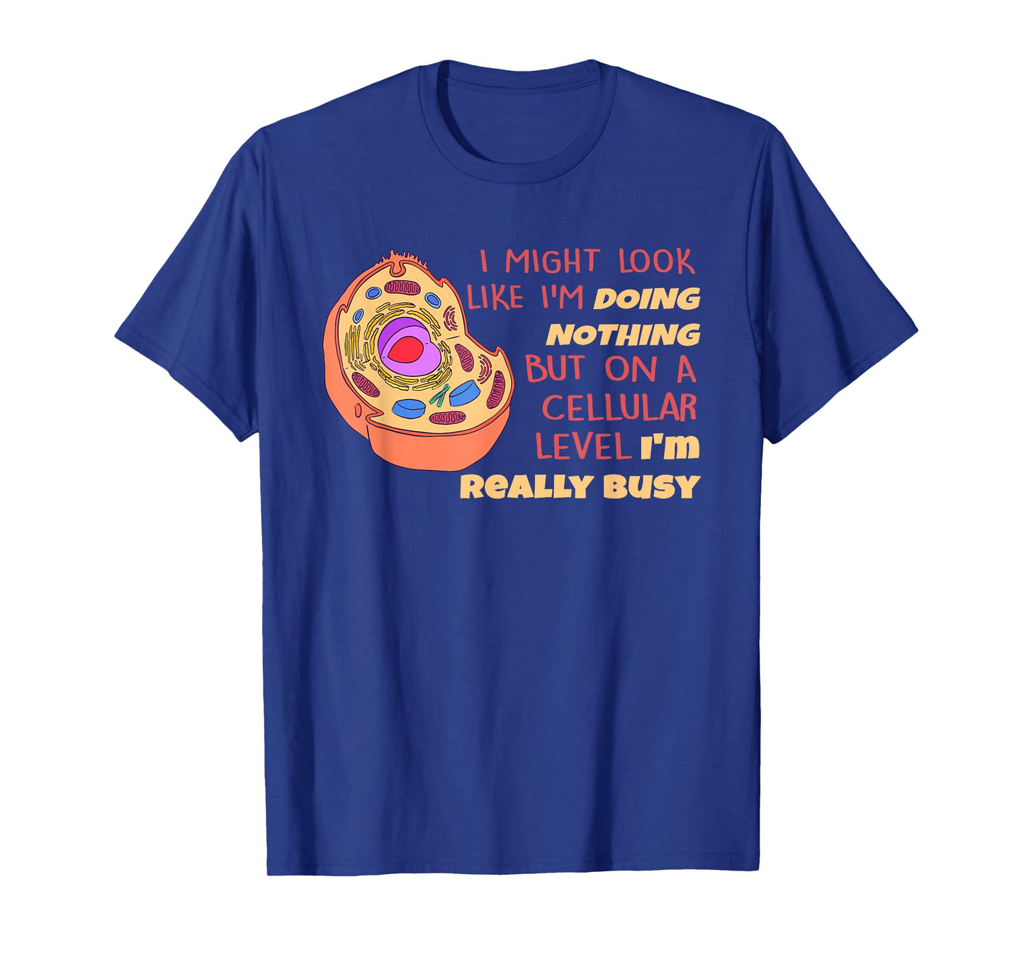 Biology Science Biologist Scientist Funny Lazy Cell Cellular T-Shirt
