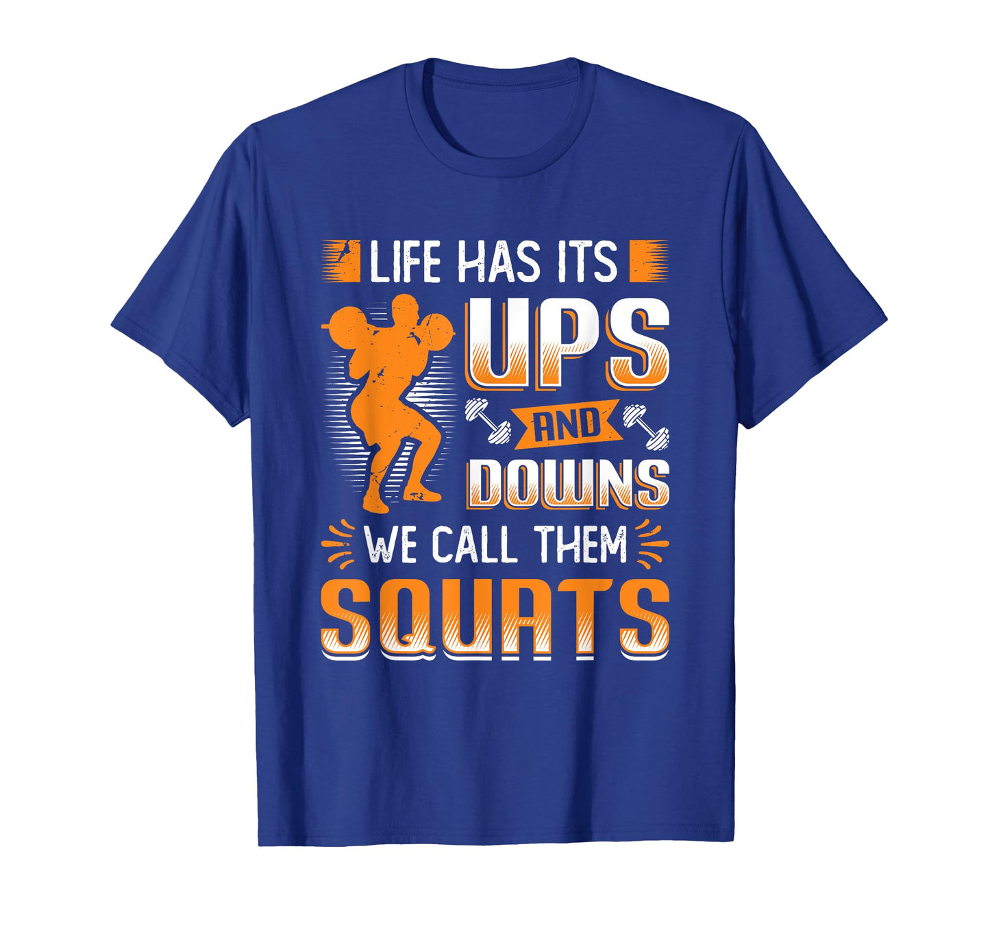 Life Has Its Ups And Downs We Call Them Squats Weightlifting T-Shirt