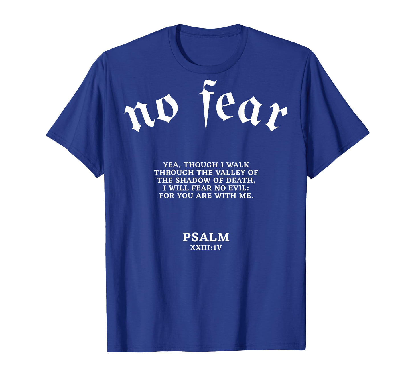 No Fear Yea Through I Walk Through The Valley (on back) T-Shirt