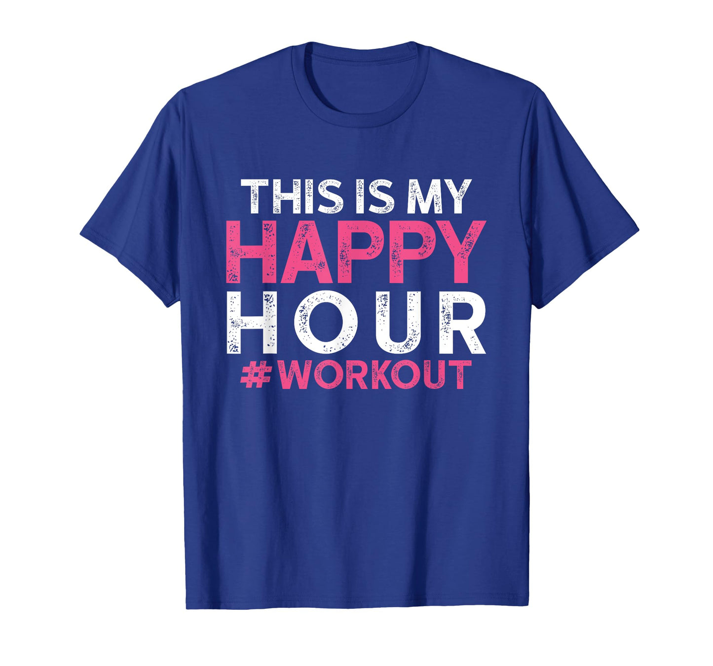 This is My Happy Hour Workout - Motivational Gym Gift T-Shirt
