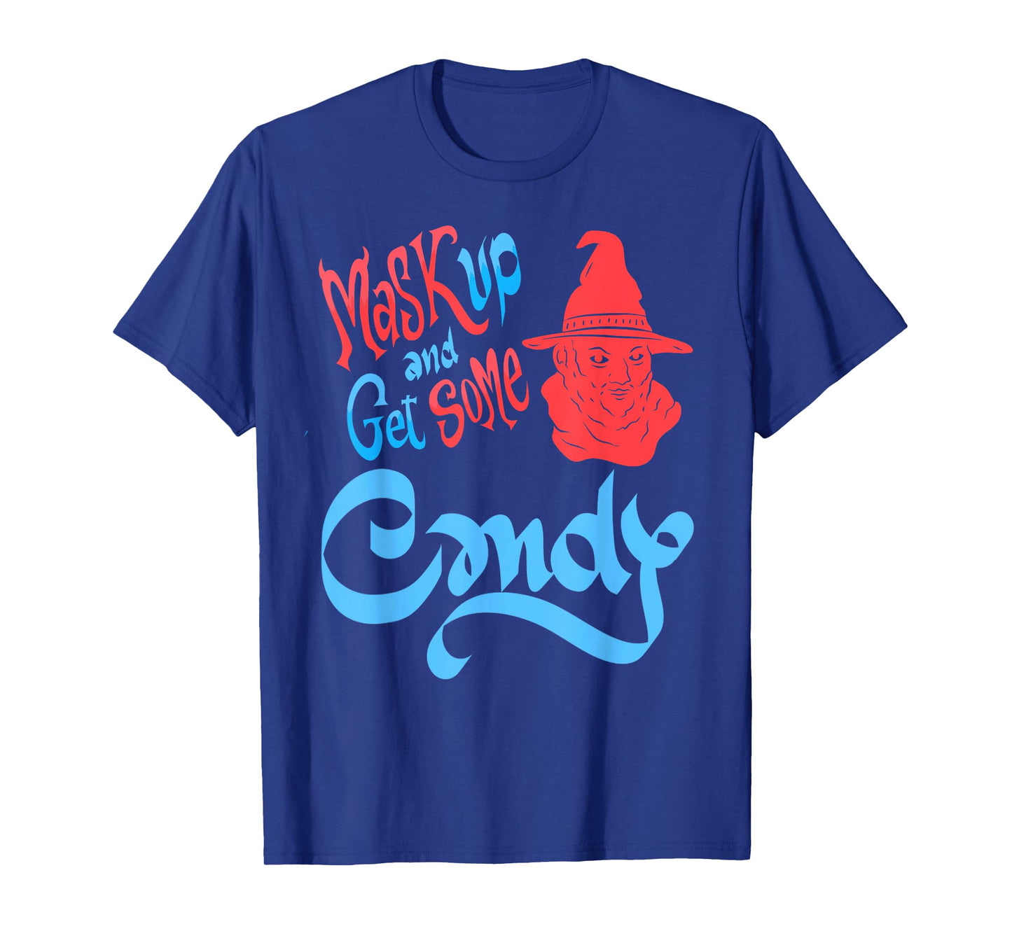 Mask Up Get Candy Halloween Witch Humor Squad T-Shirt