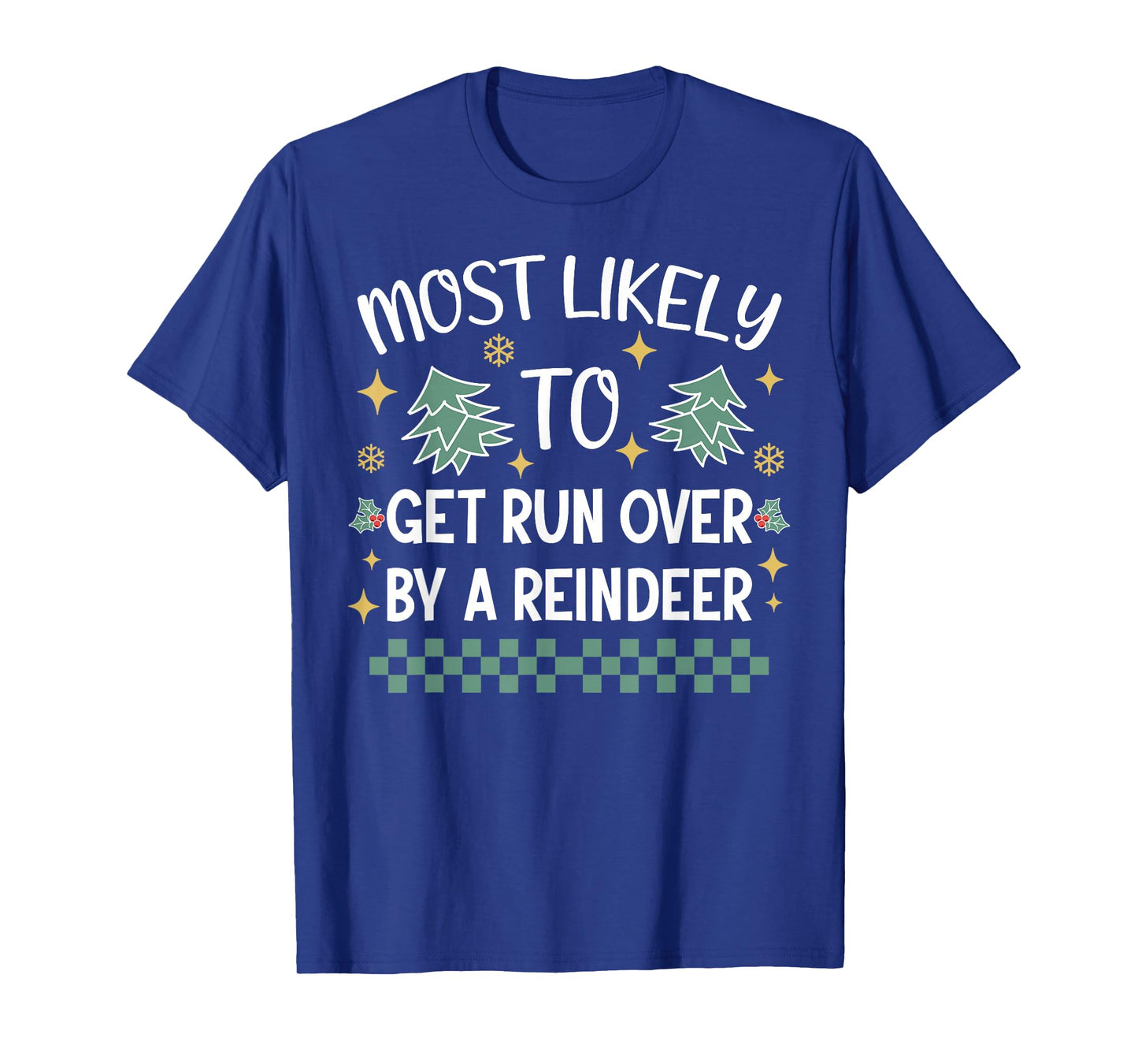 Most Likely to Get Run Over by A Reindeer Christmas Pajama T-Shirt