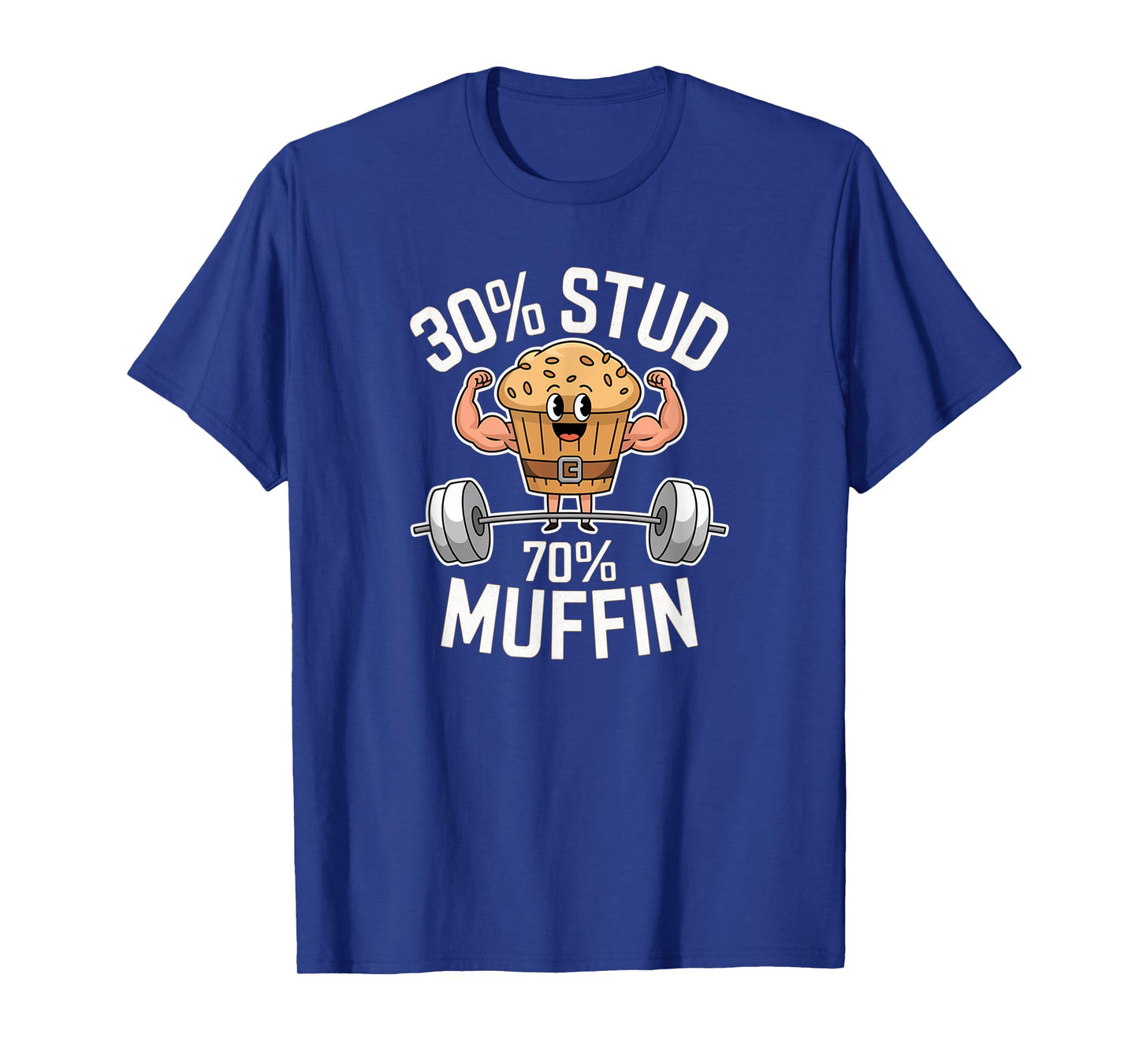 30% Stud 70% Muffin - 30 Percent Stud 70 Percent Muffin T-Shirt