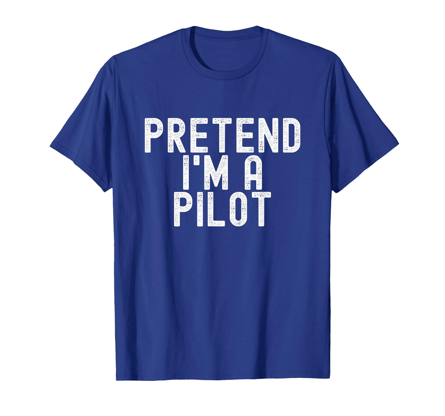 Pretend I'm A Pilot Halloween Costume Trick-Or-Treat T-Shirt