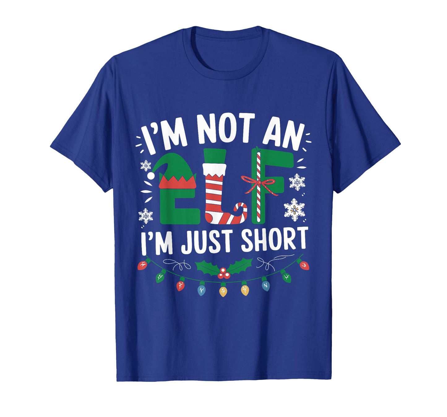 Im Not an Elf Just Short Funny Christmas Xmas Apparel Outfit T-Shirt