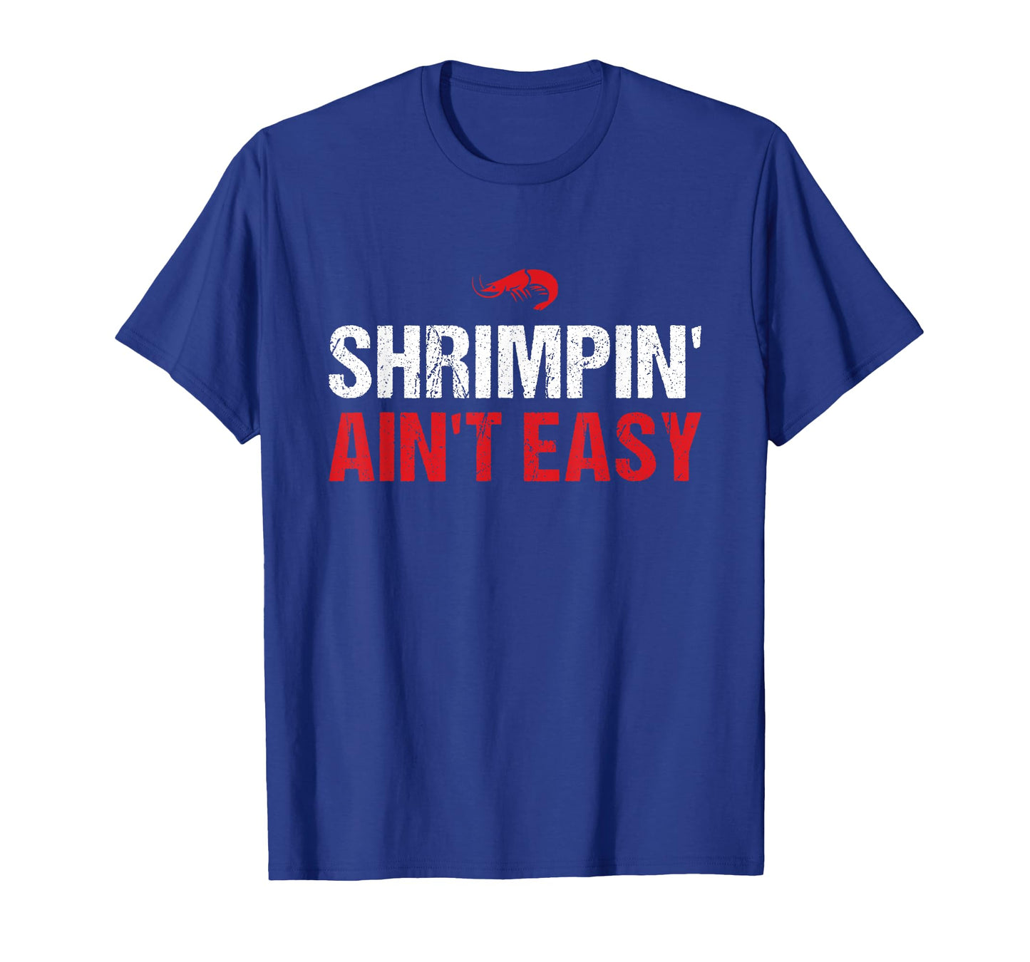 Shrimpin' Ain't Easy Funny Brazilian Jiu Jitsu BJJ Training T-Shirt