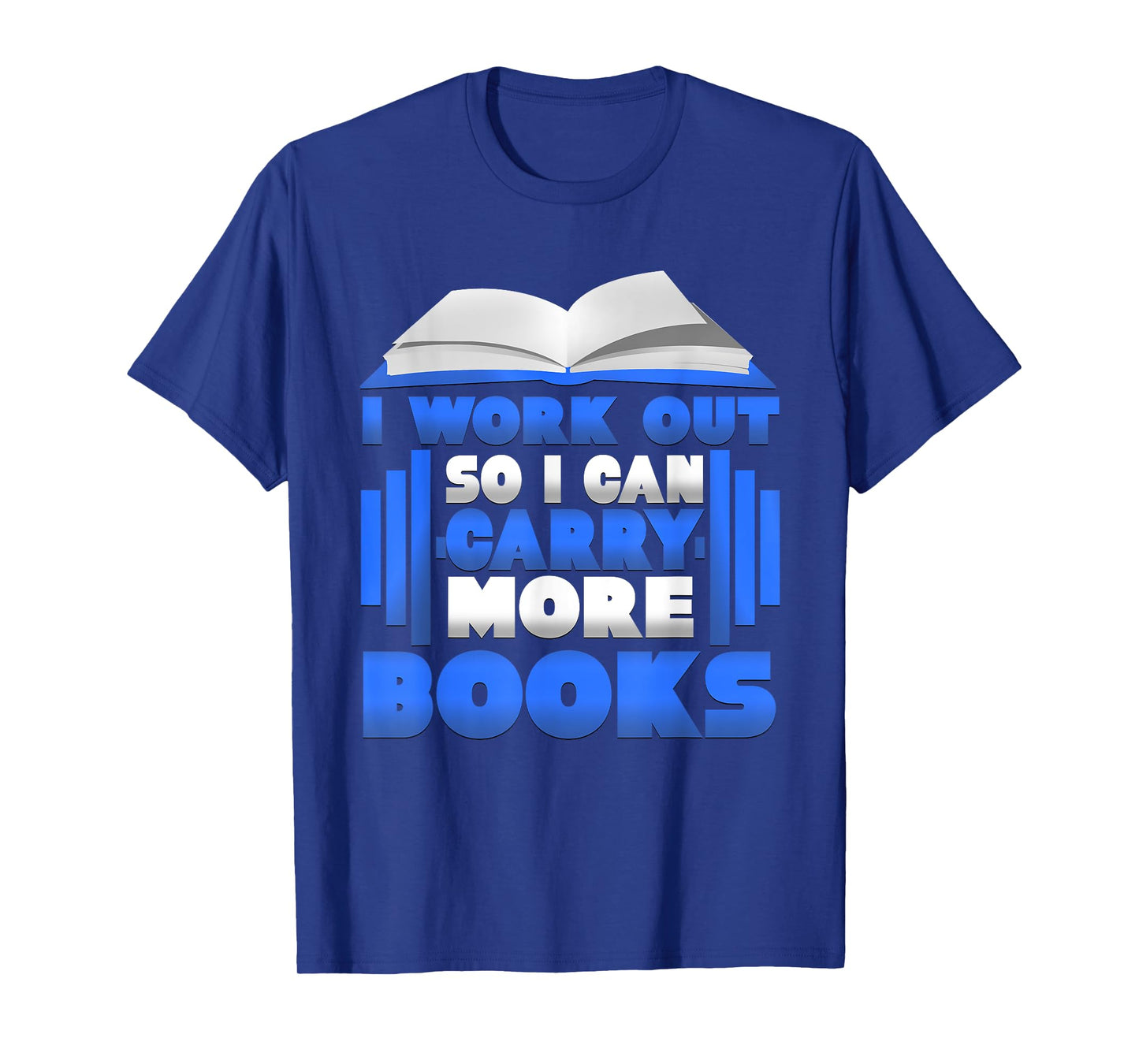 I Workout So I Can Carry More Books Graphic T-Shirt