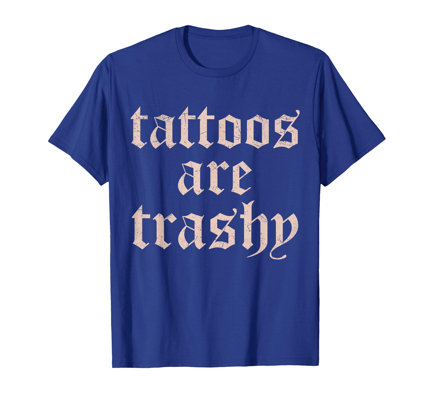 Vintage Tattoos Are Trashy Funny Anti Tattoo Gifts T-Shirt
