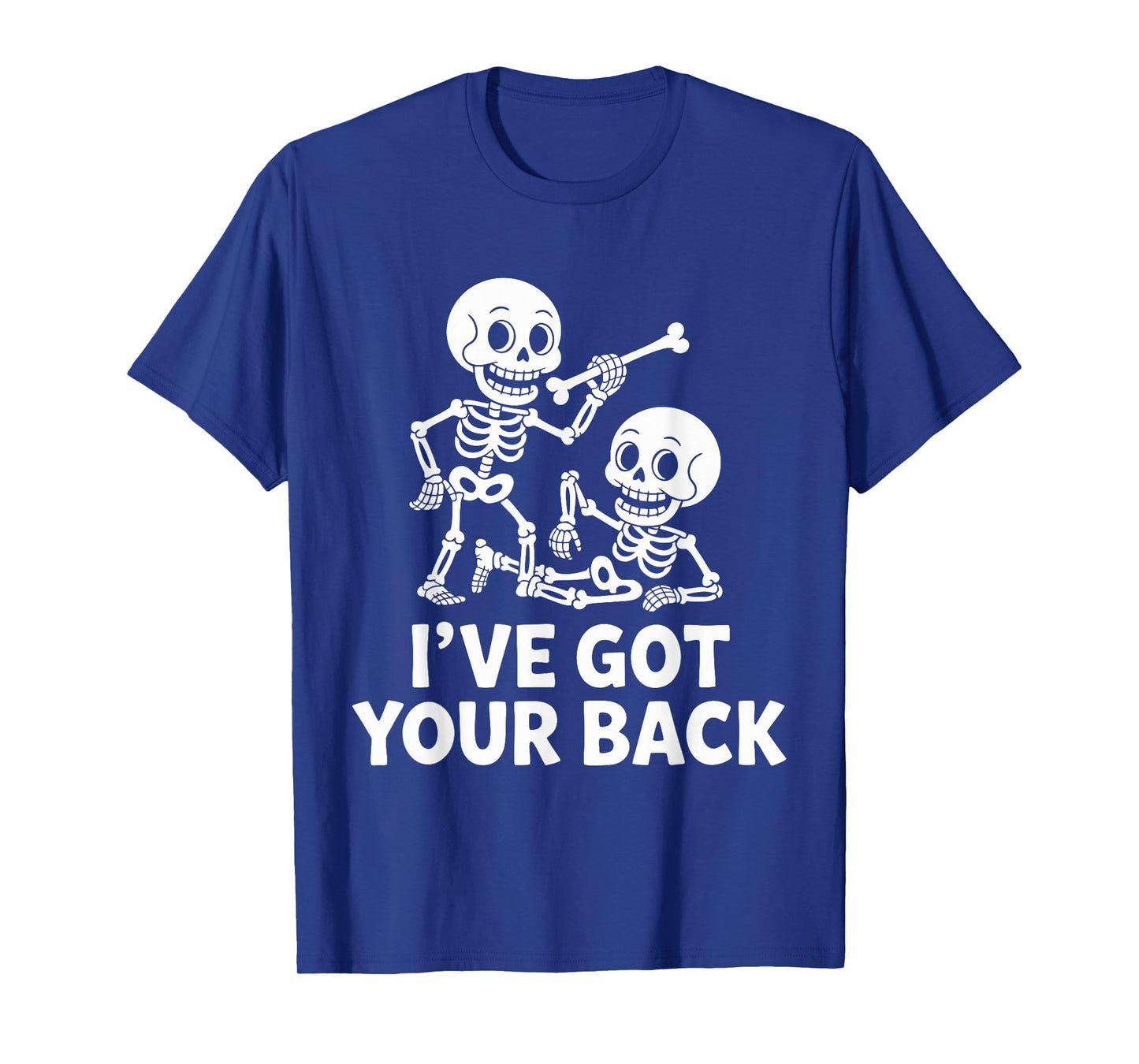 Halloween Skeletons Ive Got Your Back Man Woman Kids T-Shirt