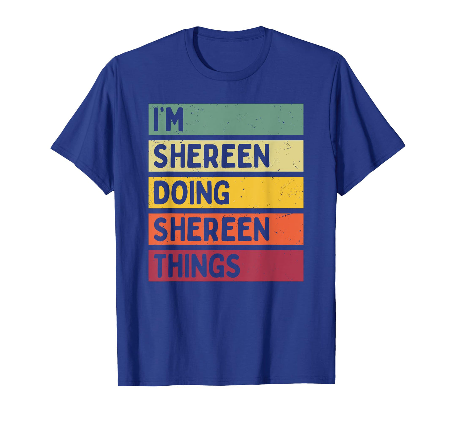 I'm Shereen Doing Shereen Things Funny Personalized Quote T-Shirt