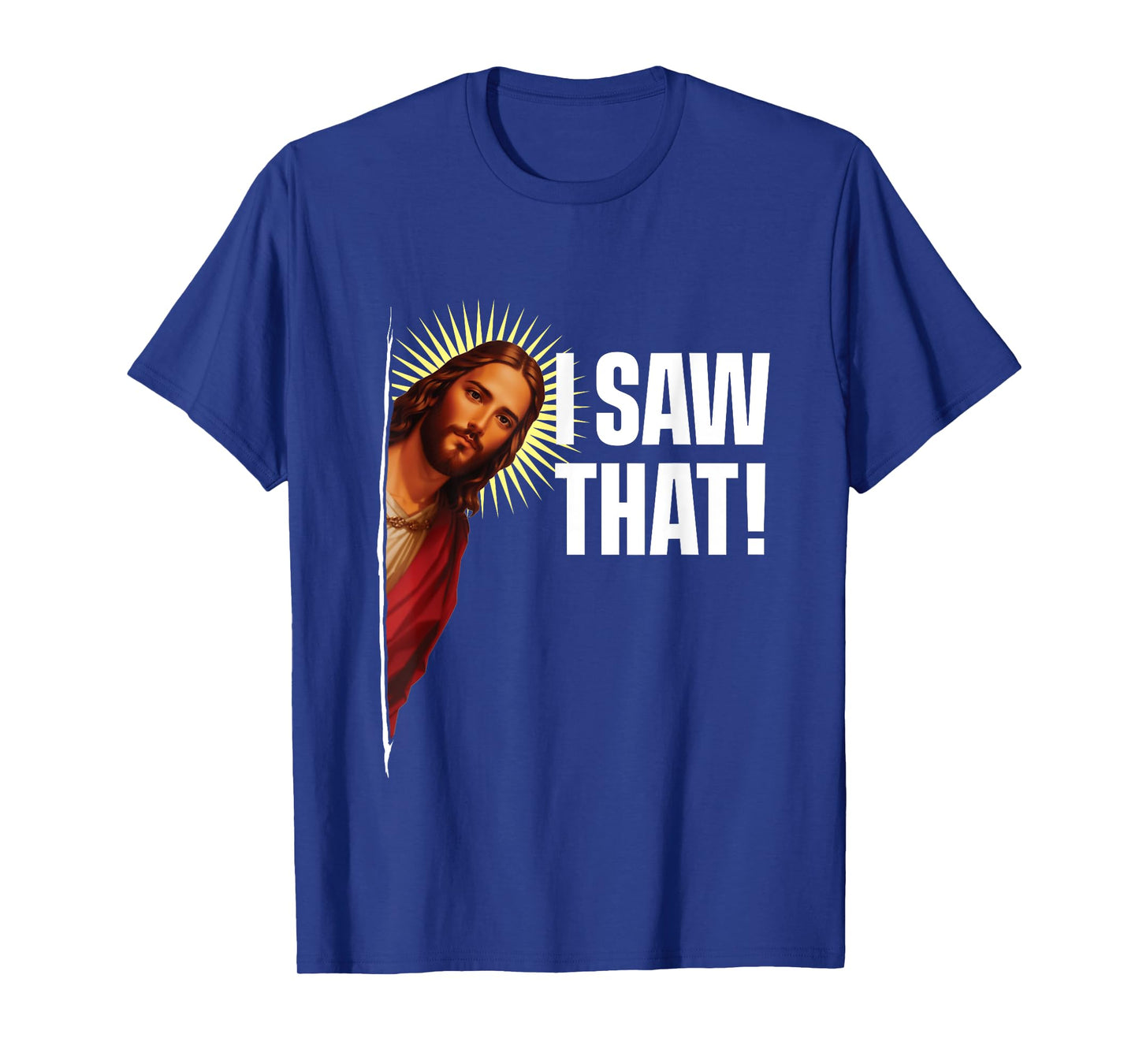I Saw That - Christian Couple Jesus Christ Inspirational T-Shirt