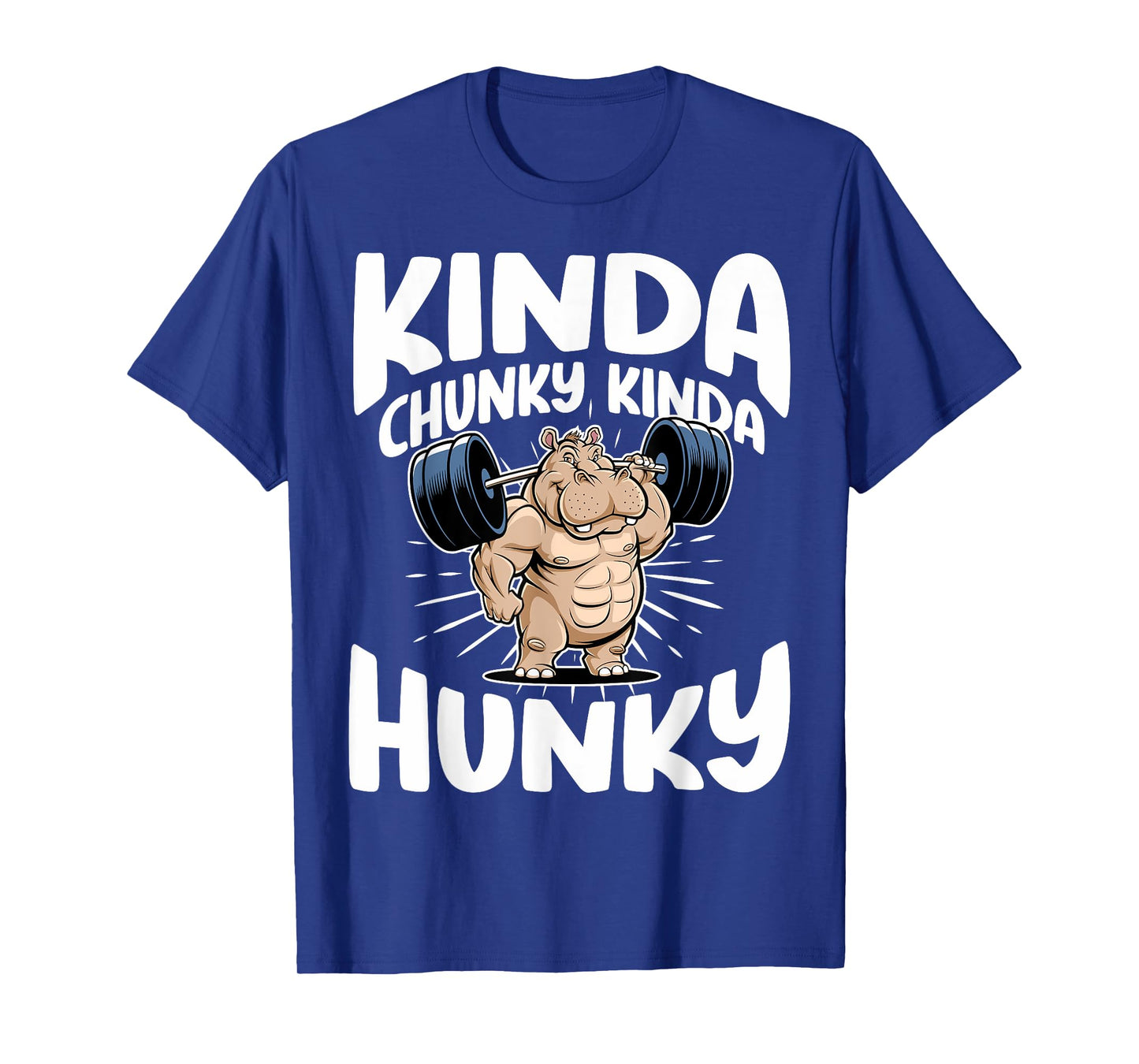Kinda Chunky Kinda Hunky Funny Gym Workout For Men Women T-Shirt