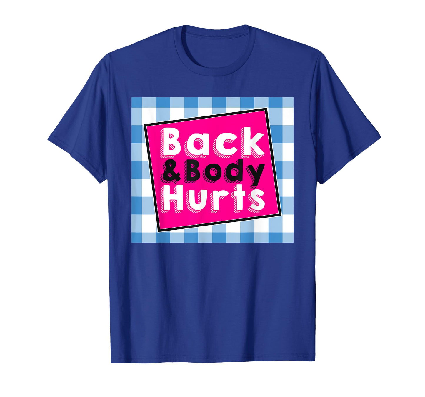 Back Body Hurts Tee Humorous Quote Workout Top Gym T-Shirt