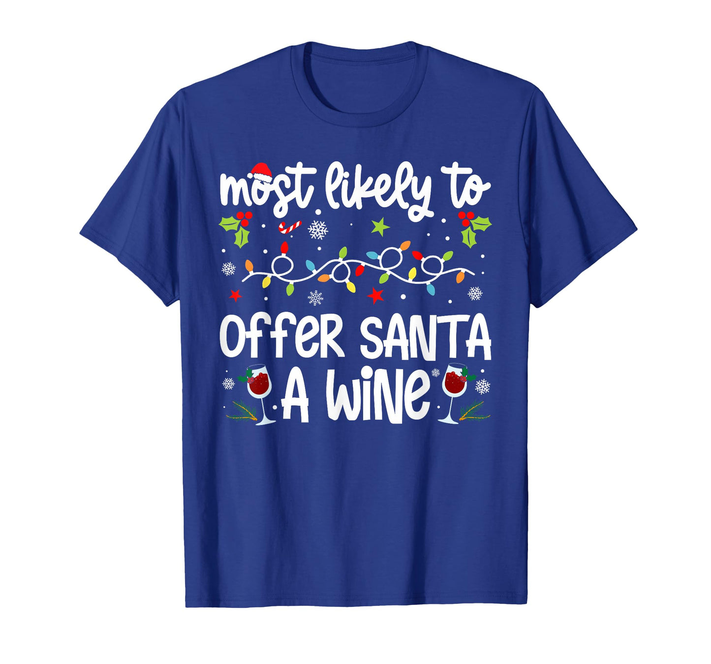 Family Christmas Most Likely to Offer Santa A Wine T-Shirt