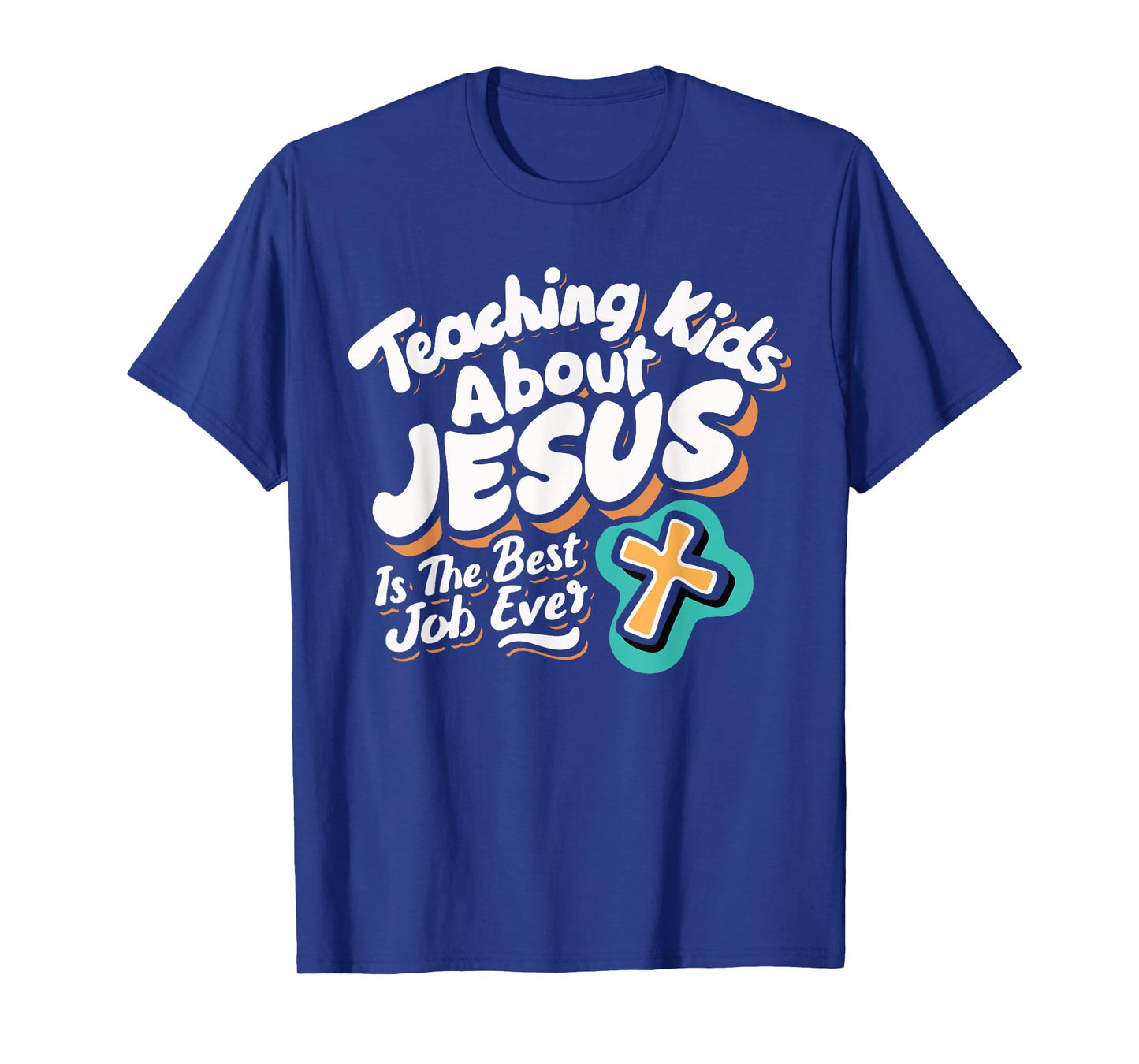 Teaching Kids About Jesus Is The Best Job Ever T-Shirt