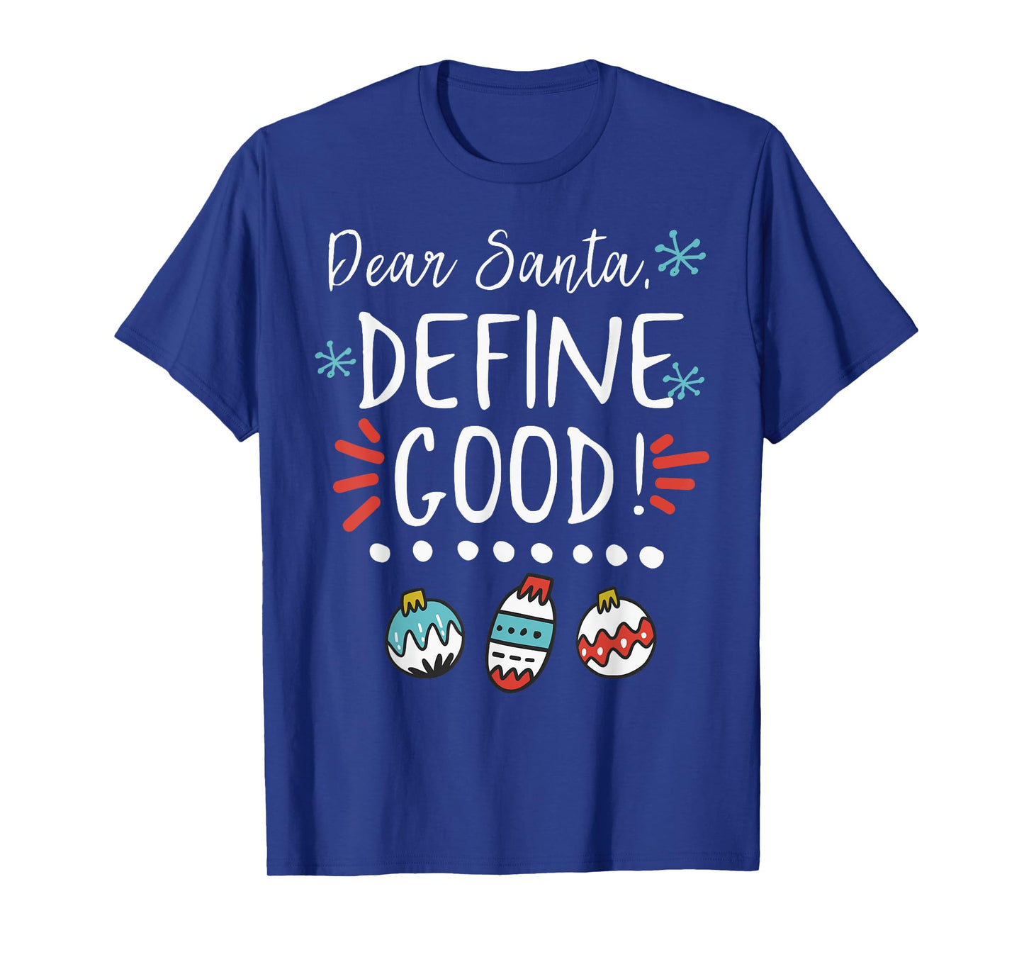 Dear Santa Define Good Ornament Merry Christmas Xmas Holiday T-Shirt