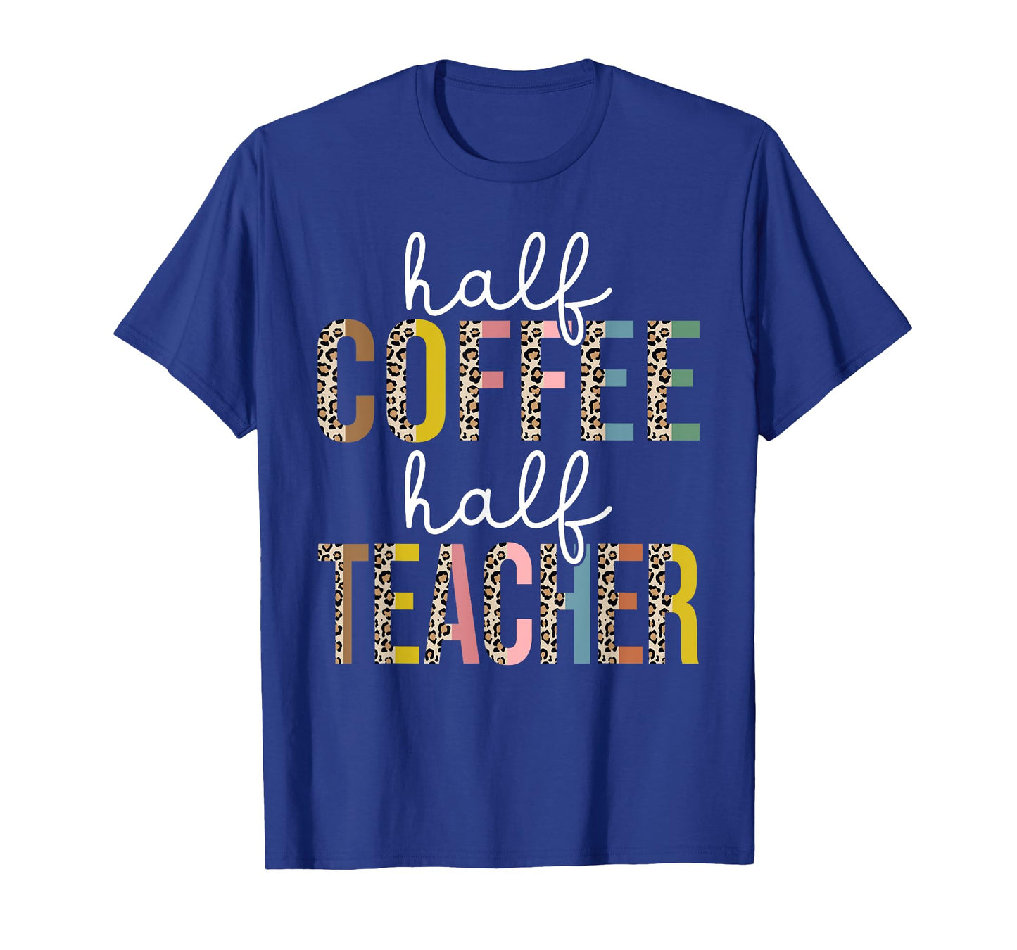 Half Coffee Half teacher First Day of School Funny Teaching T-Shirt for Men Women