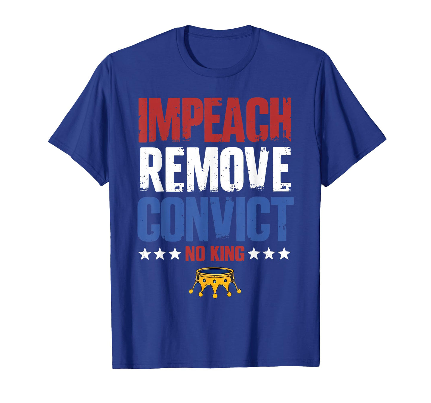 Vintage Impeach Remove Convict No Kings Since 1776 Protest T-Shirt