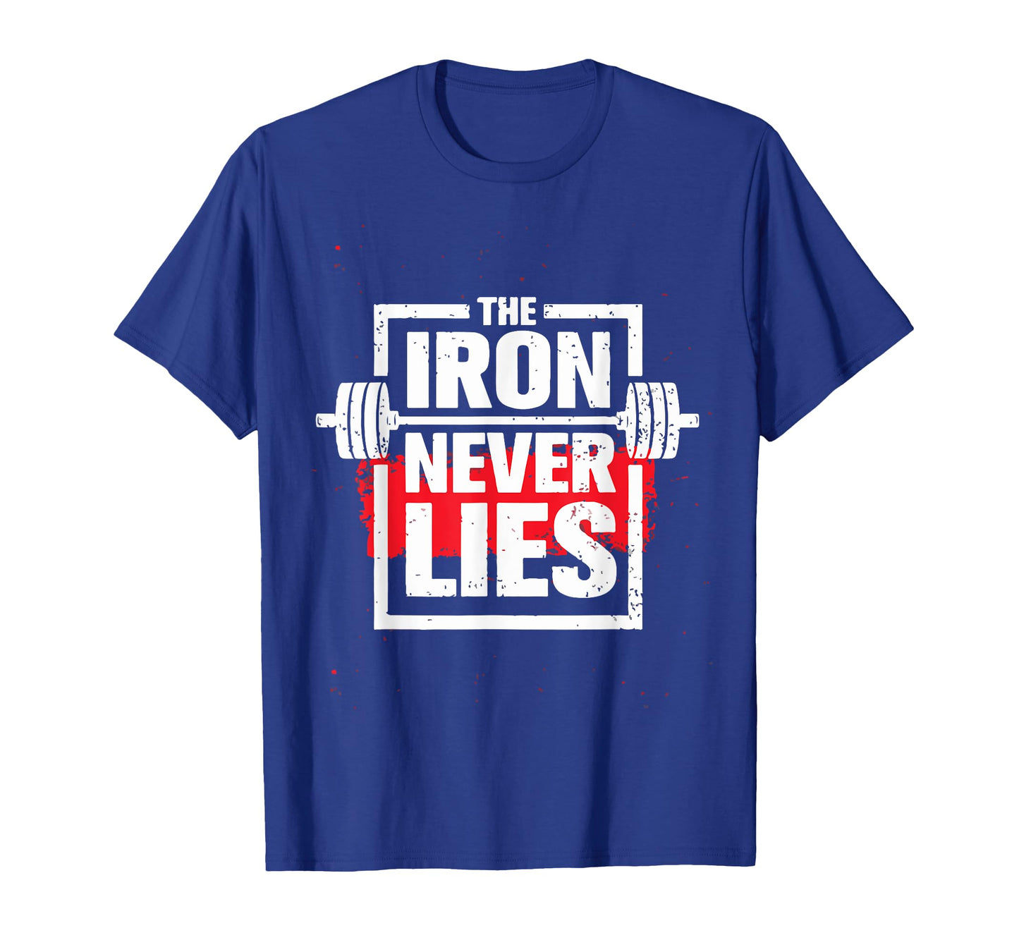 The iron never lies Tshirt, Train Tshirt, Gym Tshirt T-Shirt