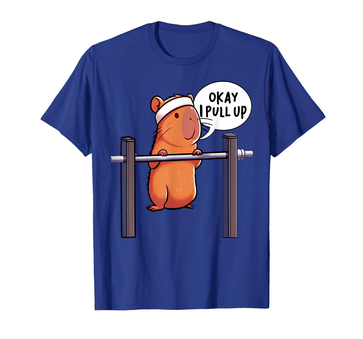 Ok I Pull Up Capybara Funny Capybara Gym Lover Fitness Meme T-Shirt
