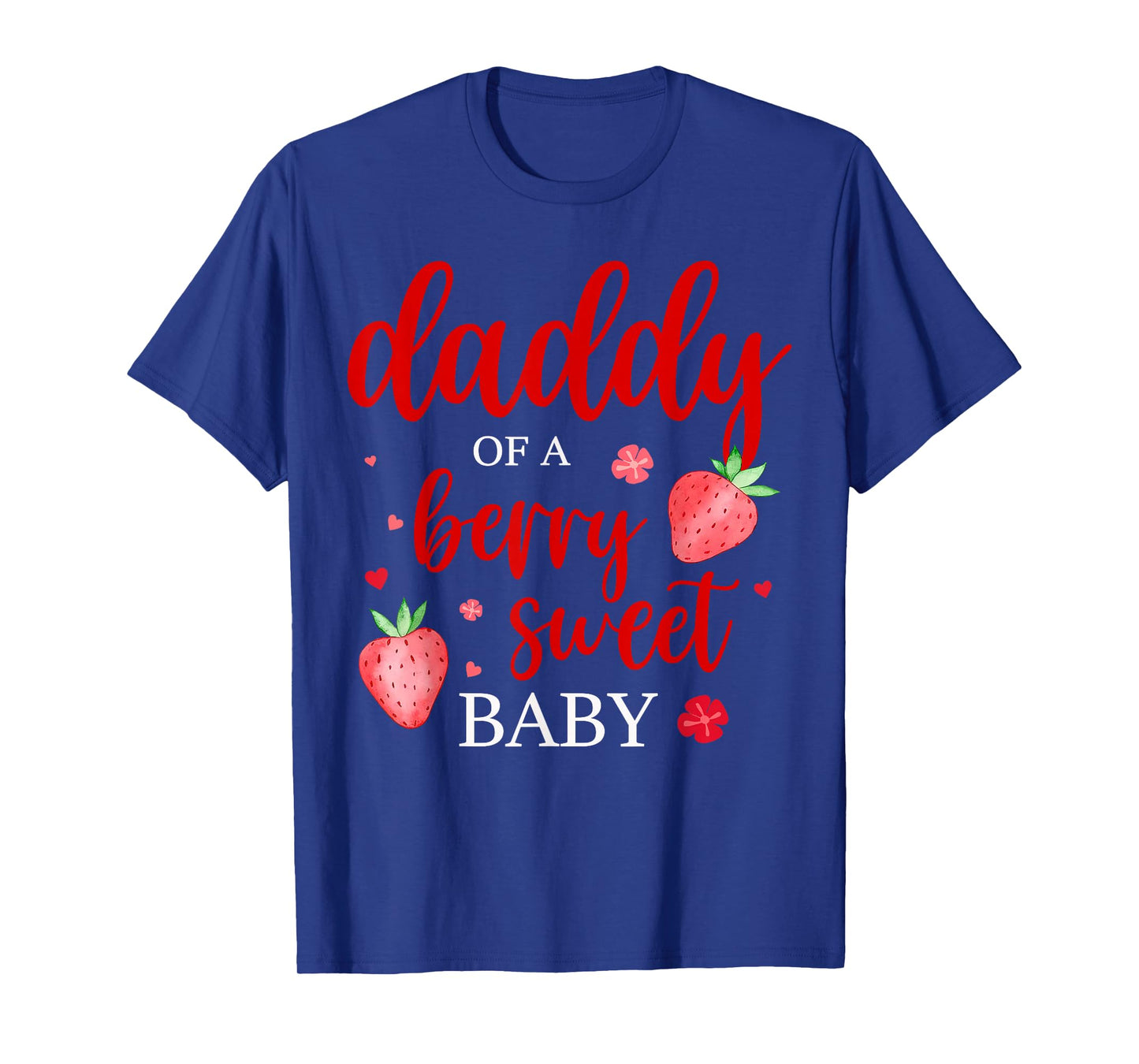 Daddy Of A Berry Sweet One Strawberry Baby First Birthday T-Shirt