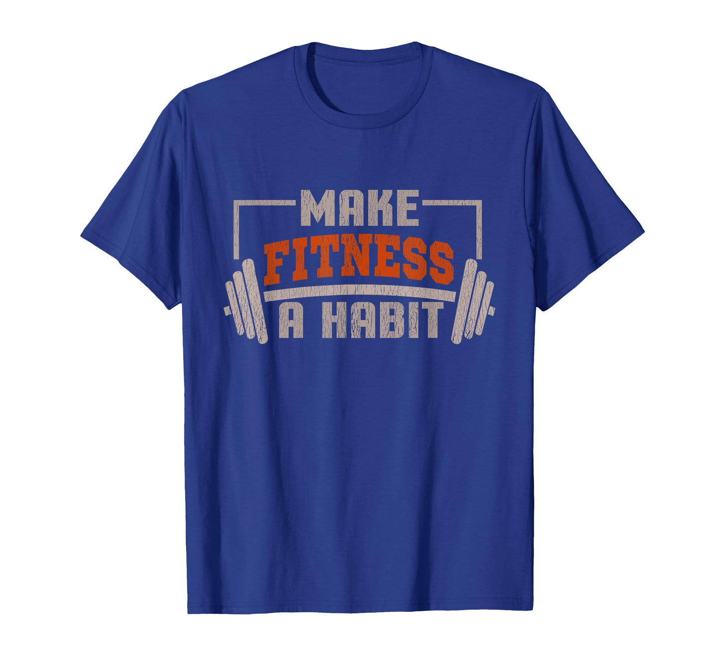 Make Fitness a Habit - Motivational Messages T-Shirt