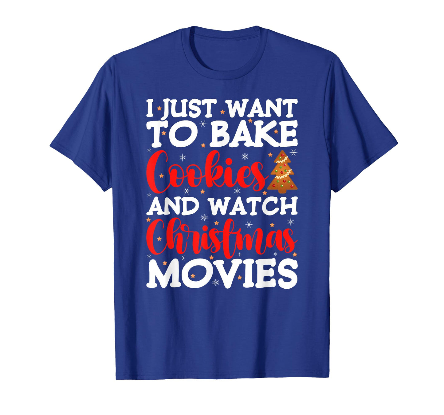 I Just Want to Bake Cookies and Watch Holiday Movies Xmas T-Shirt