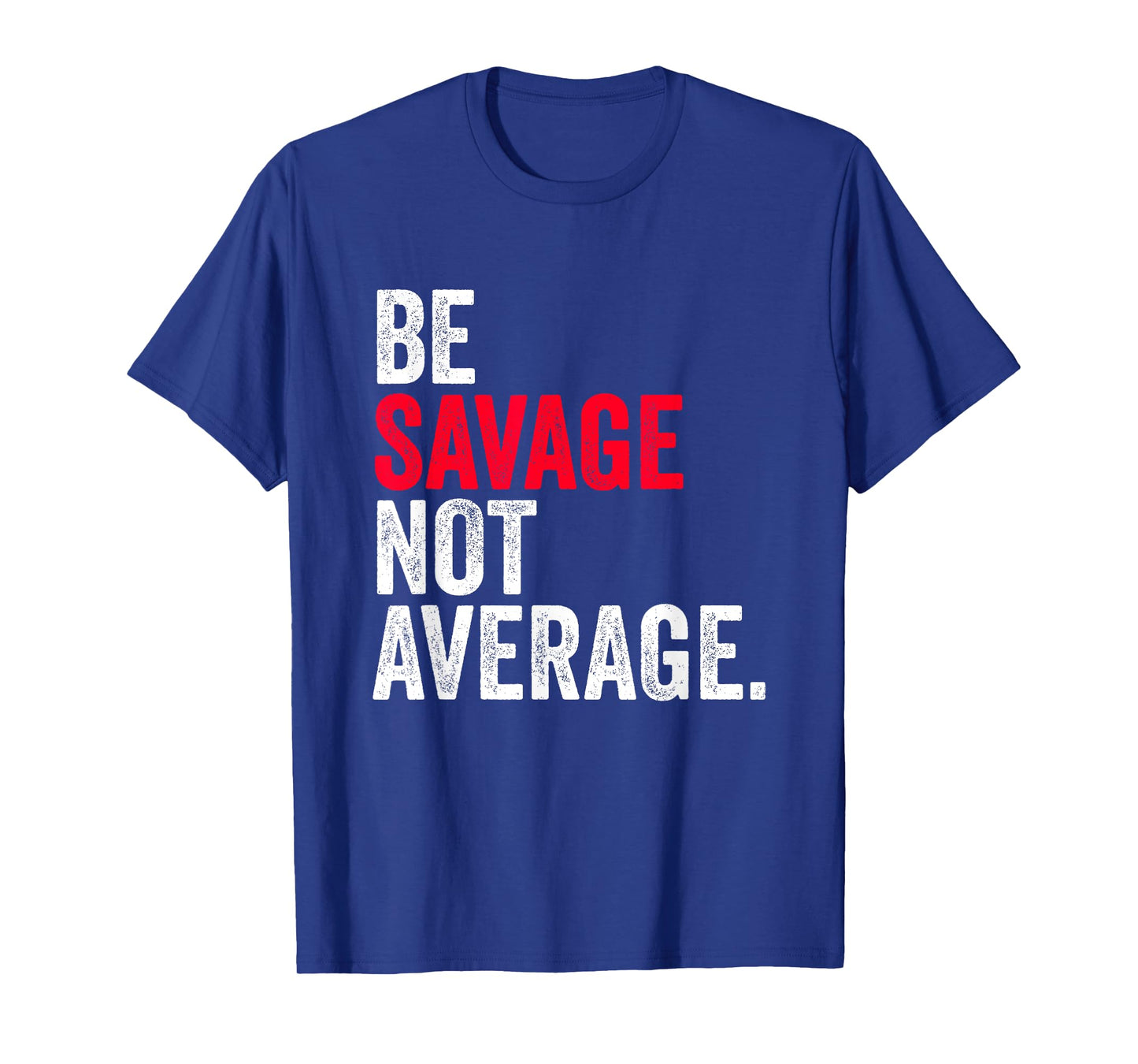 Be Savage Not Average | Motivational Sport Fitness Gym T-Shirt