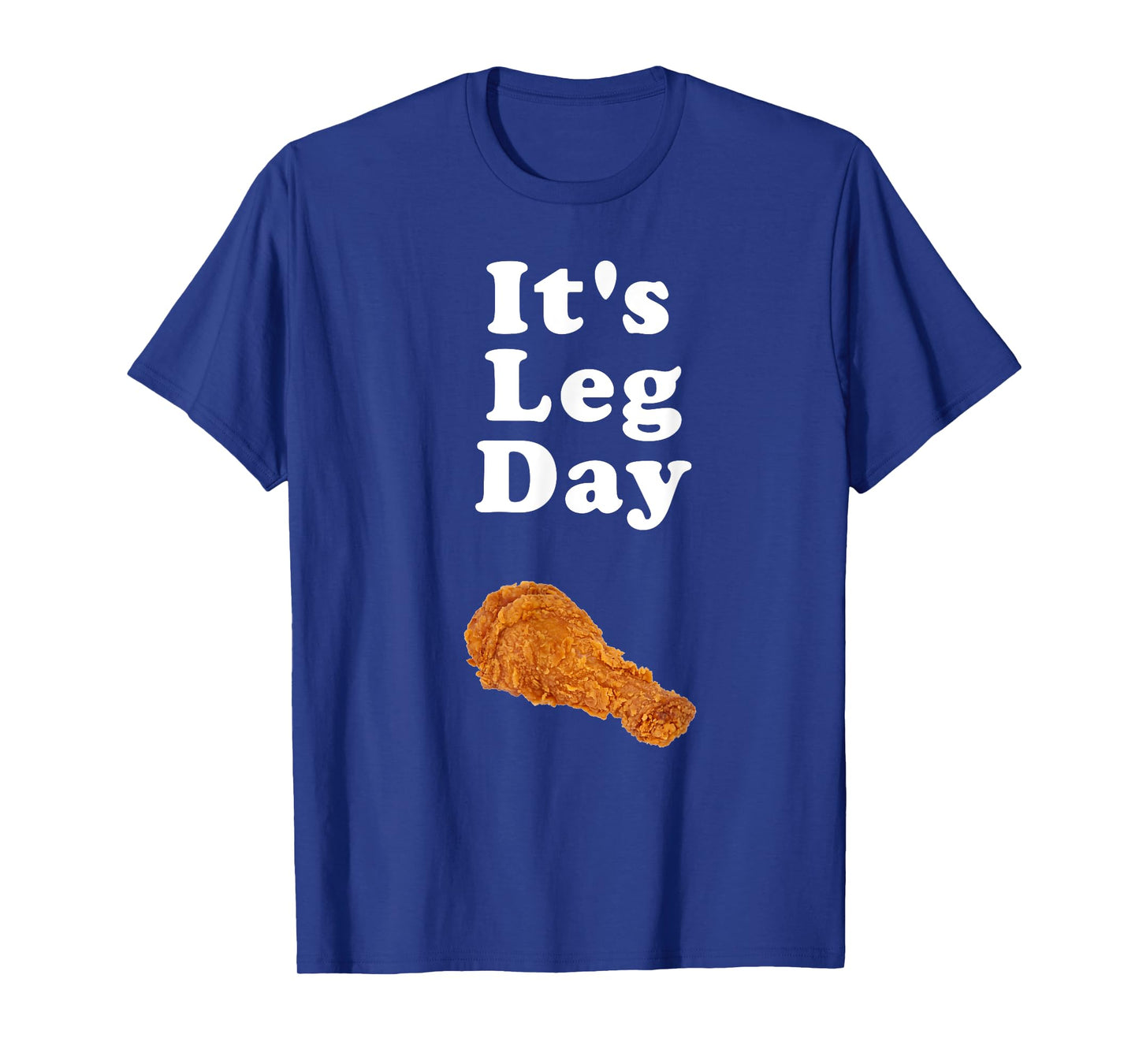 It's Leg Day funny workout novelty joke pun chicken leg T-Shirt