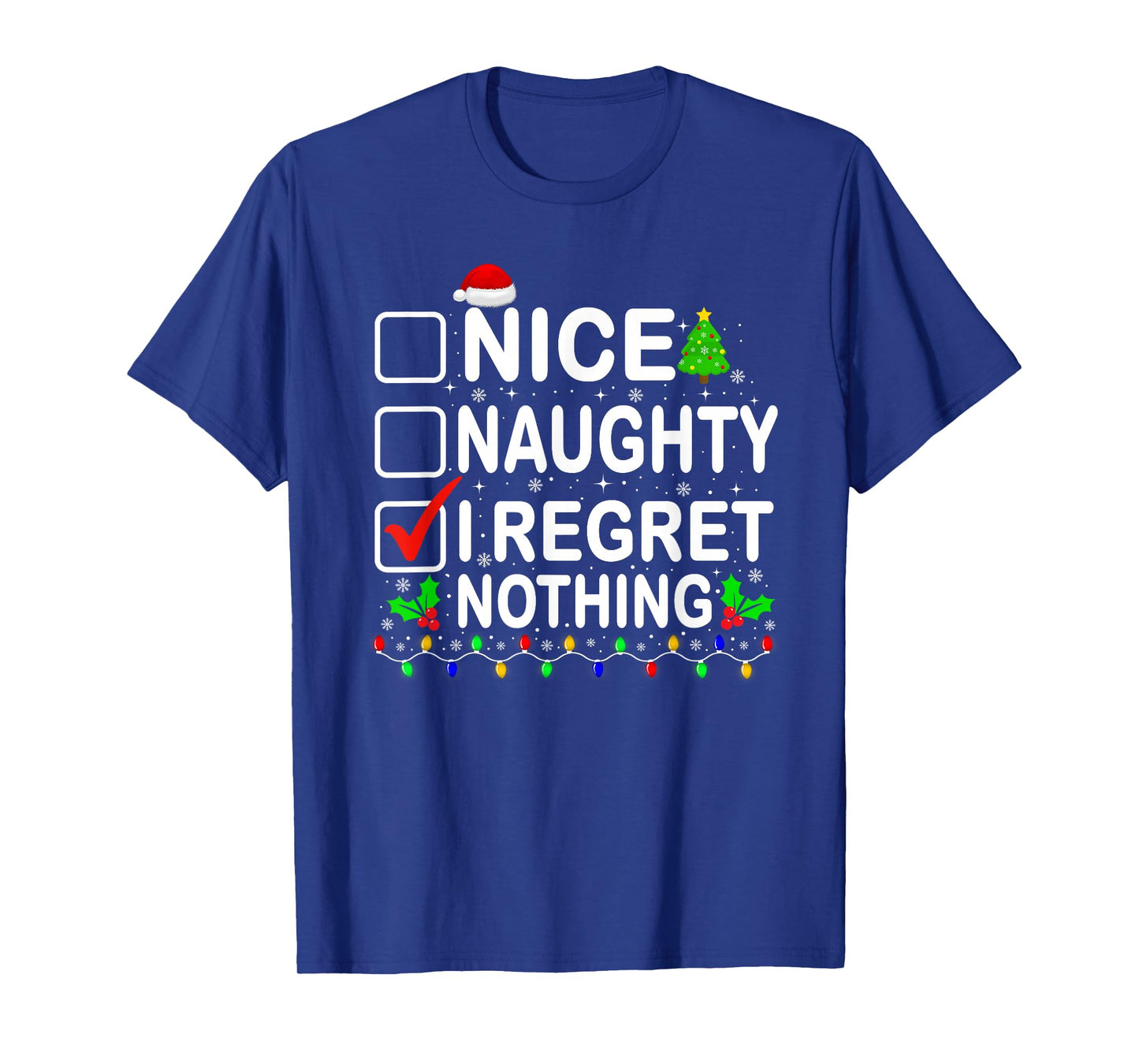 Naughty Nice List I Regret Nothing Xmas Men Women Christmas T-Shirt