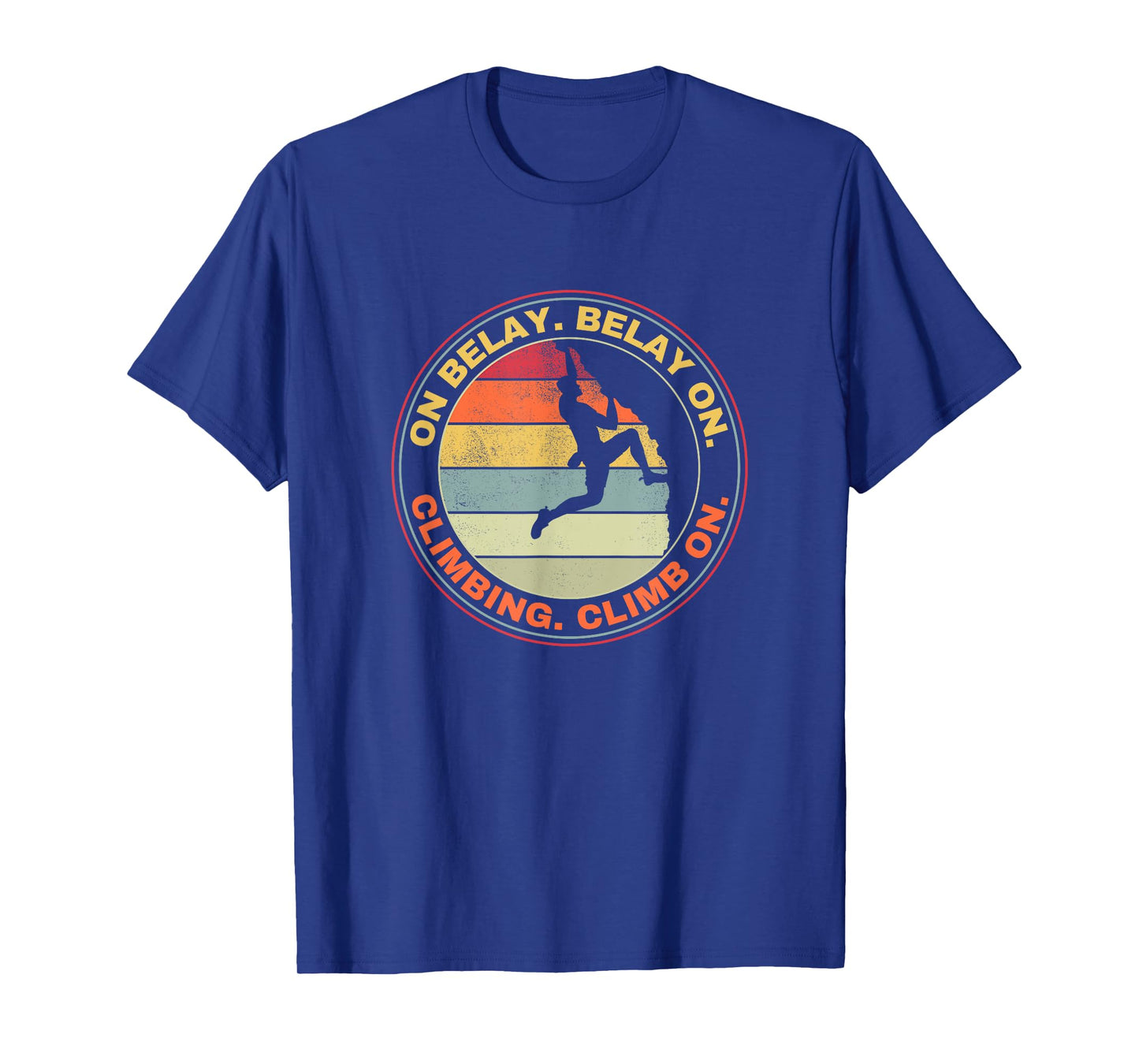 On Belay Belay On Climbing Climb On Rock Climbing Bouldering T-Shirt