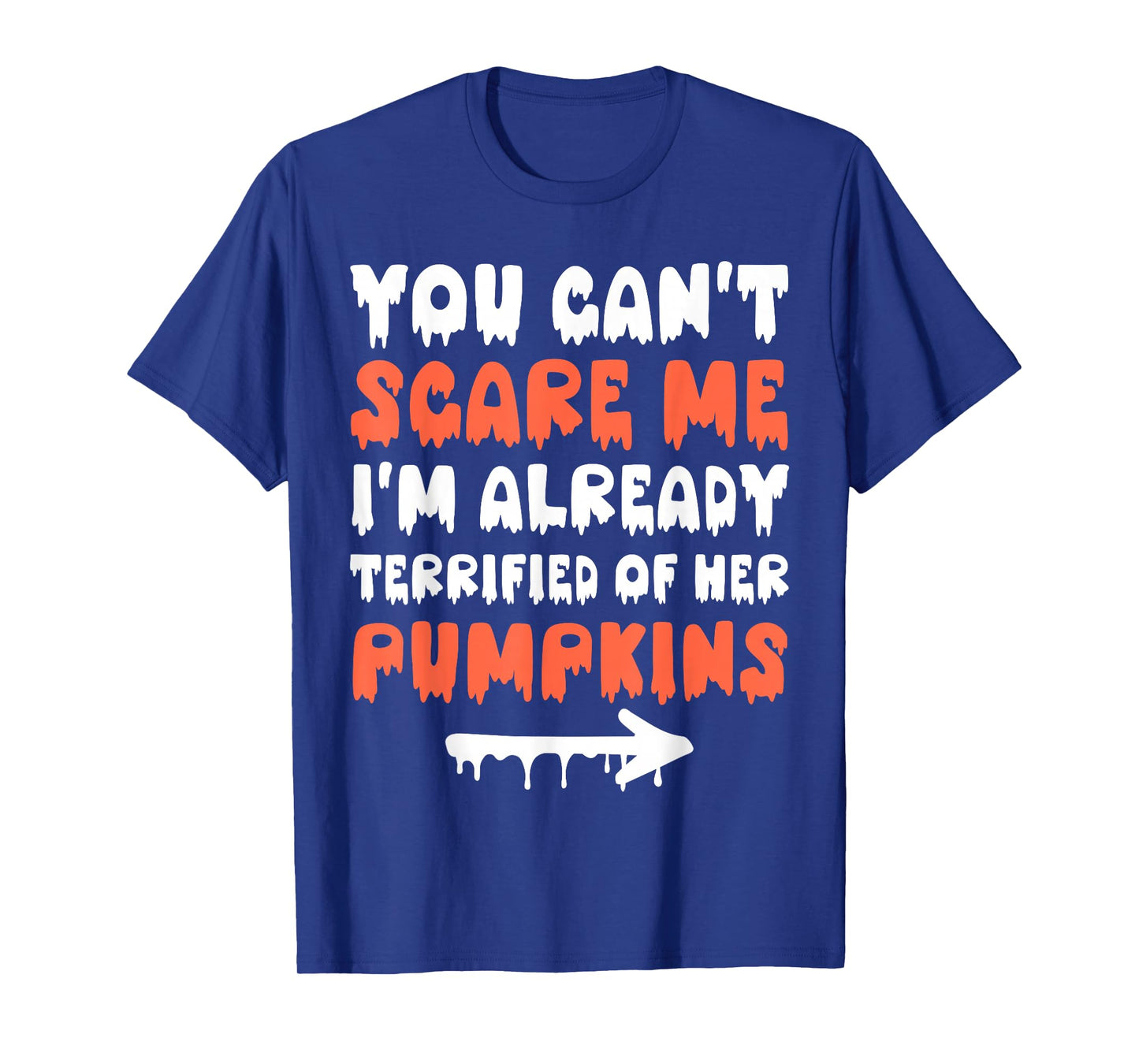 You Can't Scare Me Funny Halloween Adult Humor Women Men T-Shirt