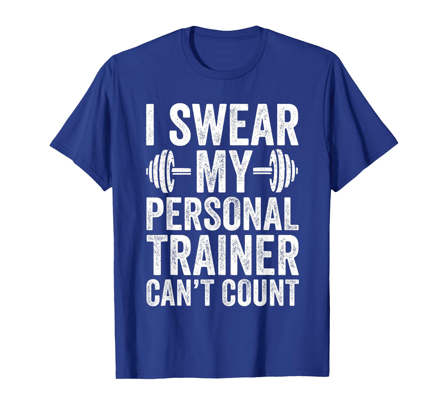 Funny Gym Saying I Swear My Personal Trainer Can't Count T-Shirt
