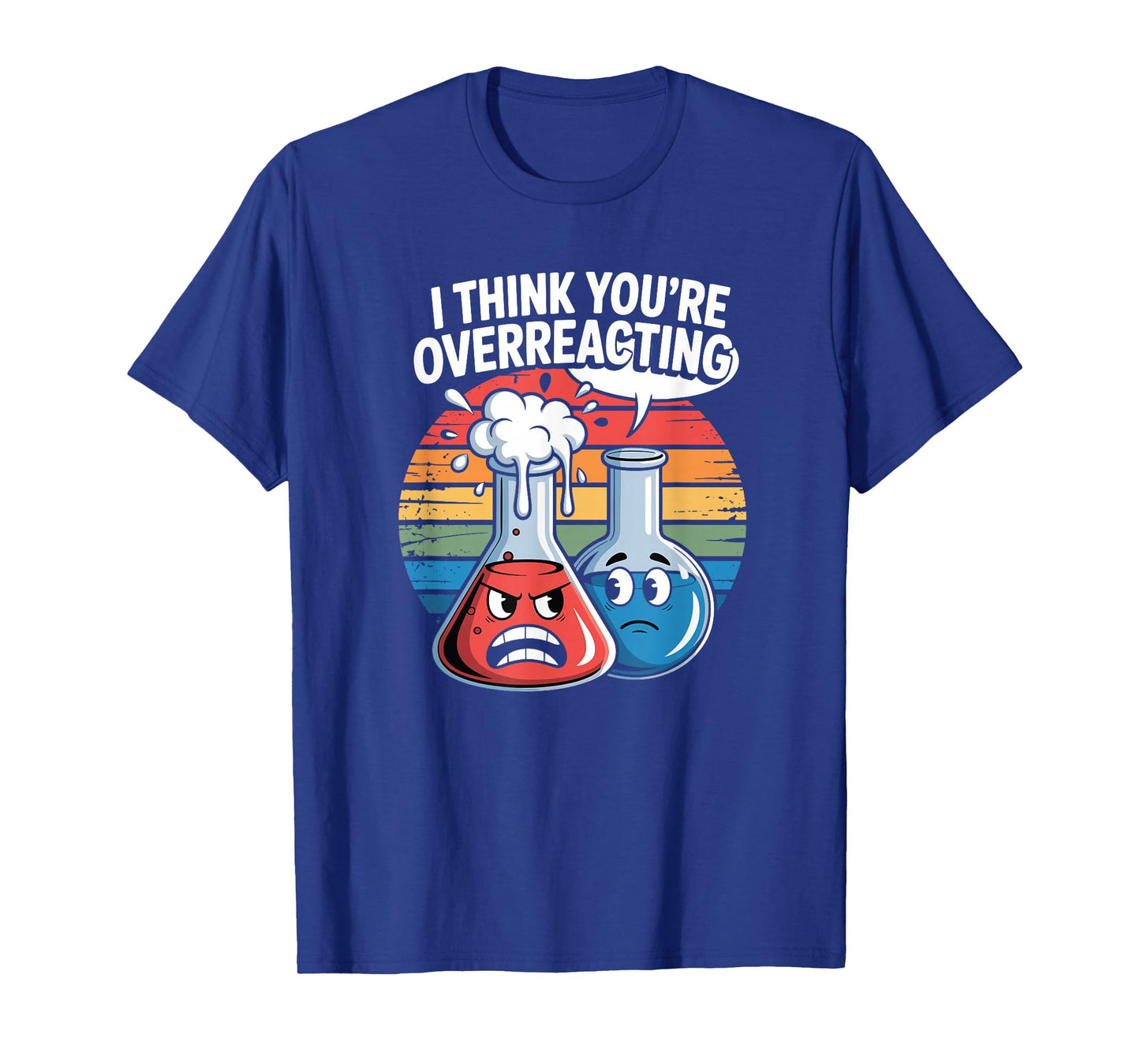 Retro Vintage I Think You're Overreacting Nerd Chemistry Fun T-Shirt
