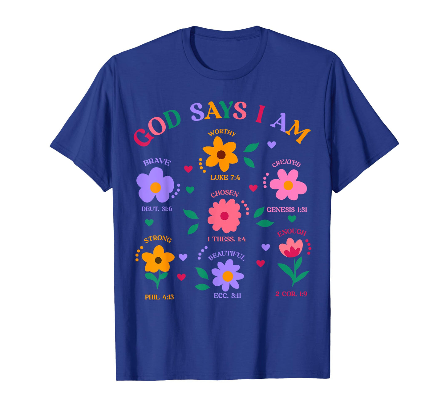 God Says I Am Flowers Cute Flowers Women Girls Kids T-Shirt