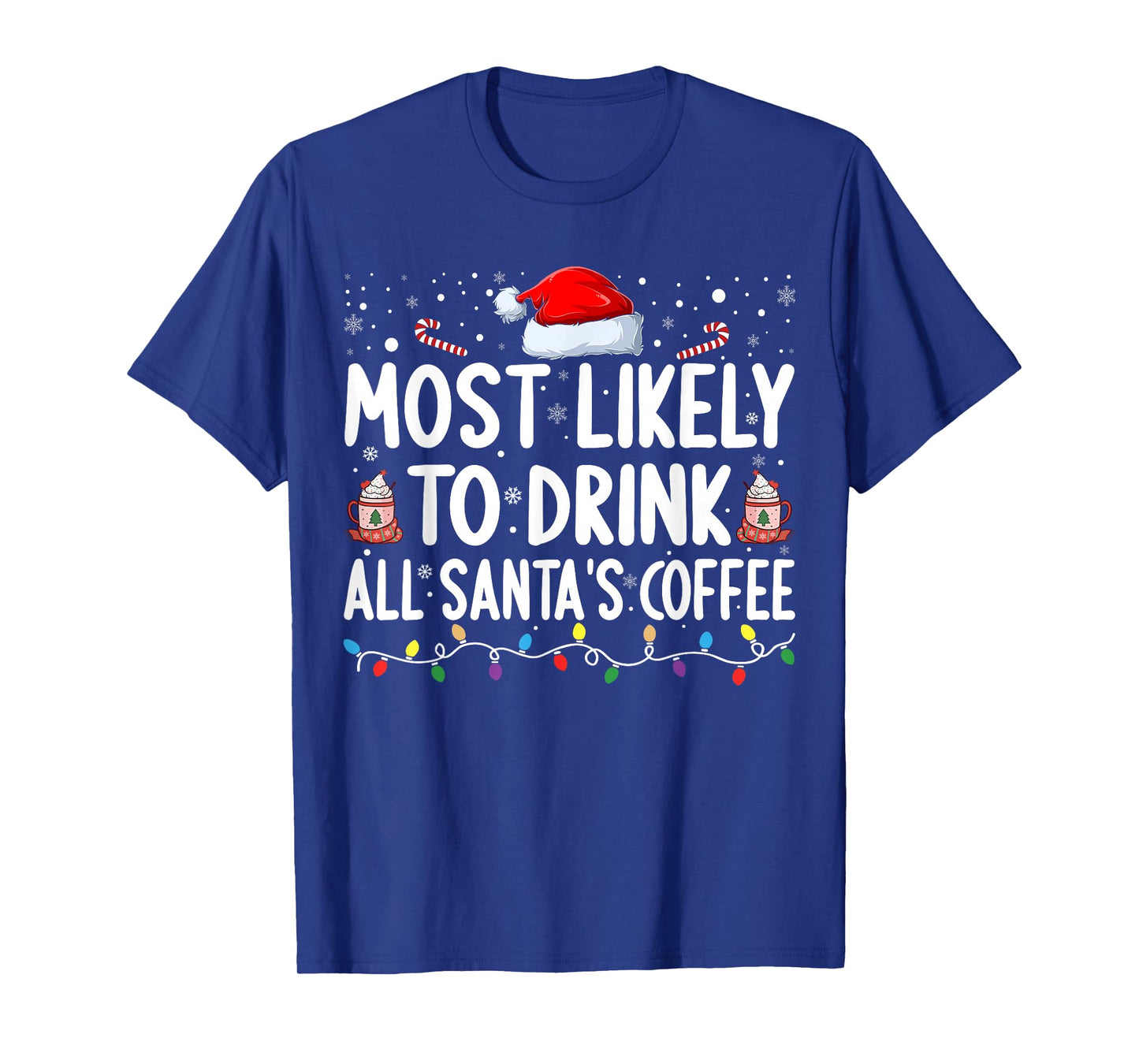 Most Likely to Drink All Santa's Coffee Matching Christmas T-Shirt