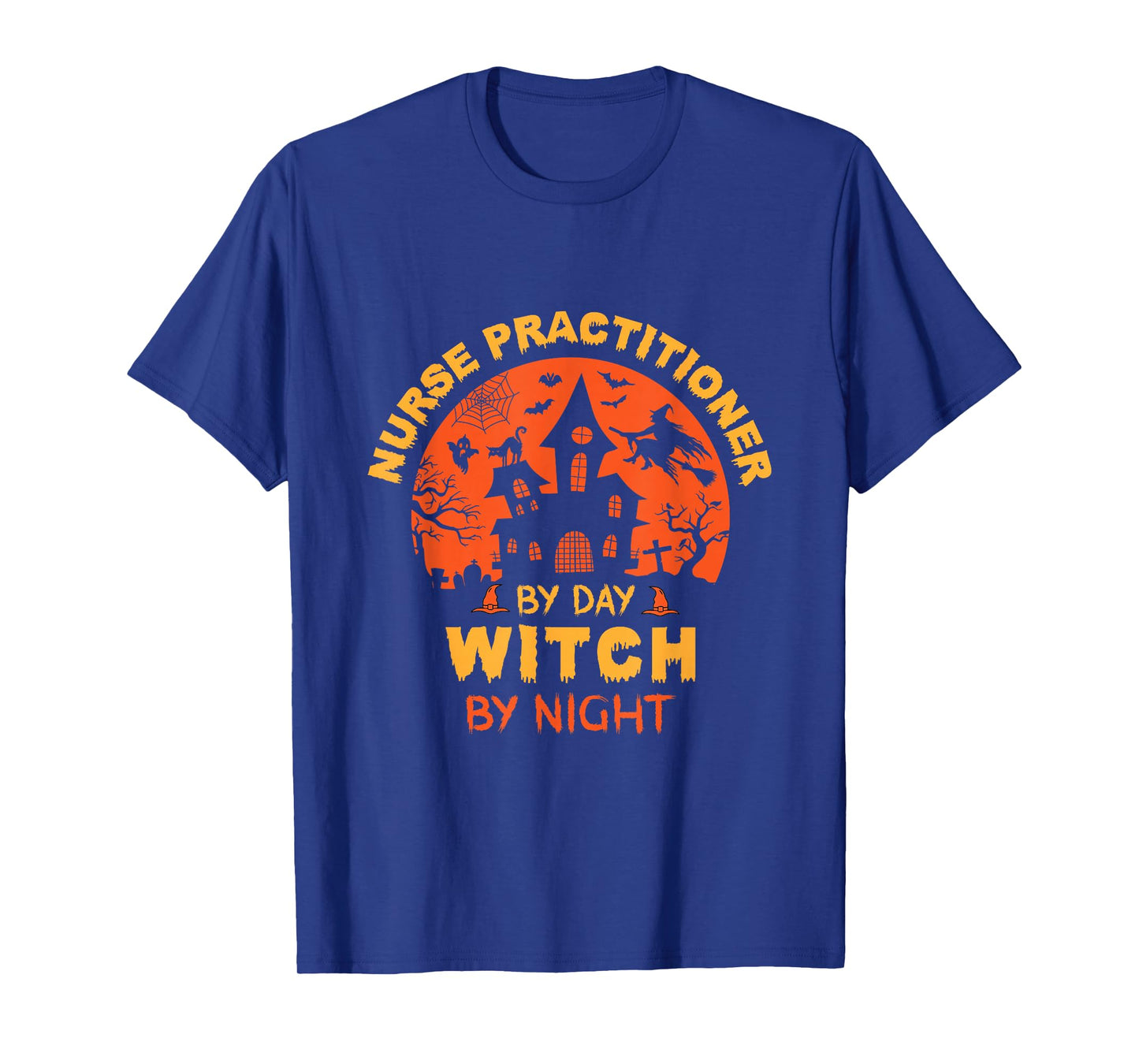 Nurse Practitioner by Day Witch by Night Funny Halloween T-Shirt