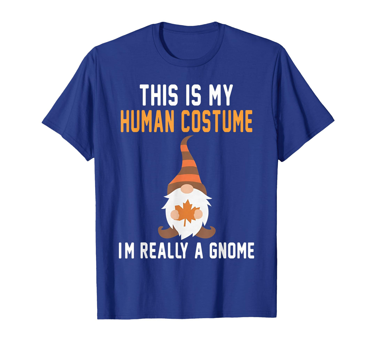 This is My Human Costume I'm Really A Gnome Halloween T-Shirt