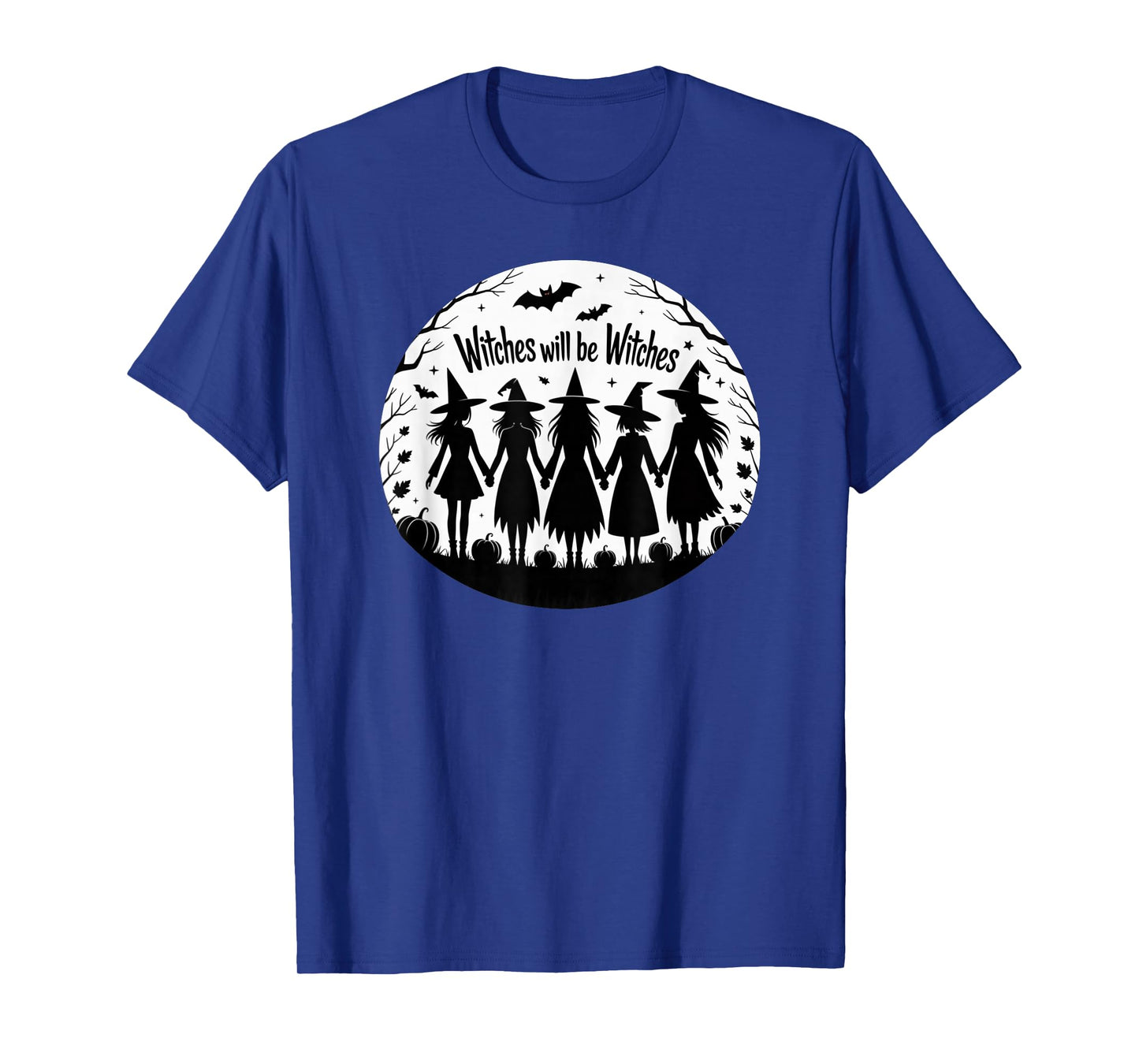 Witches Will Be Witches Halloween Witch Friends T-Shirt