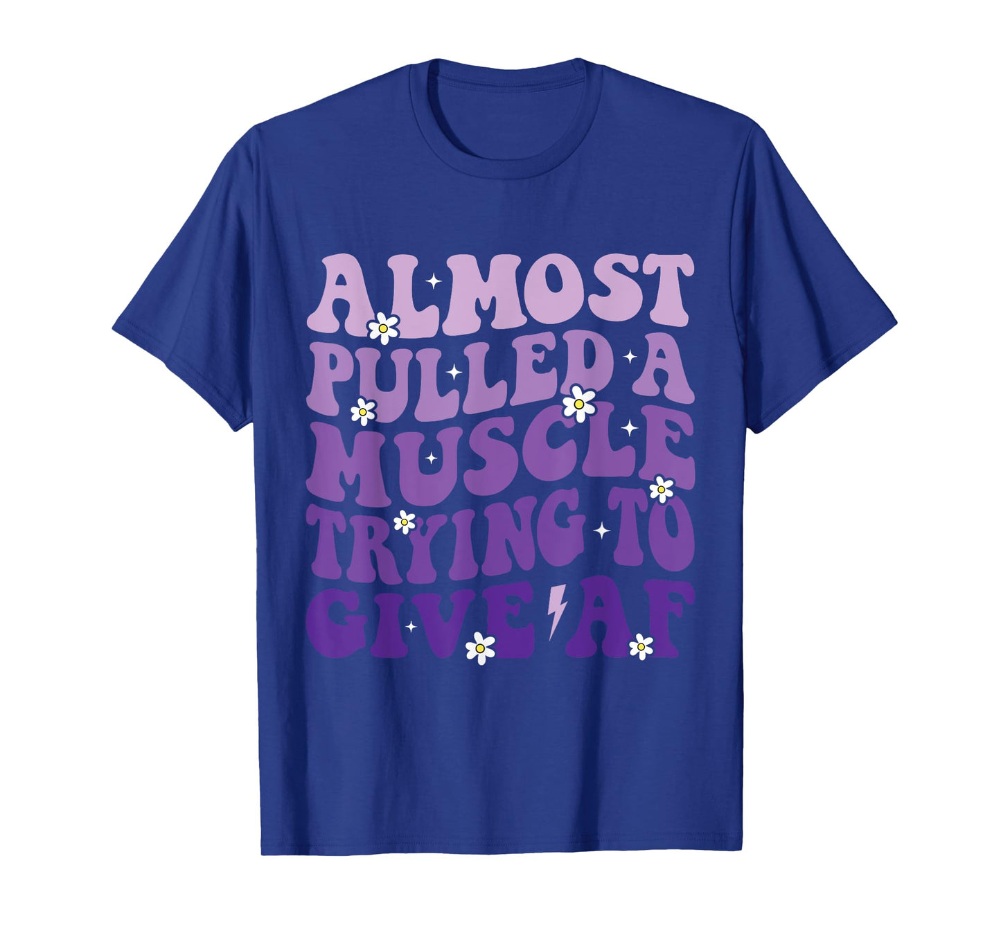 Almost Pulled a Muscle Trying to Give Af Funny Gym Saying T-Shirt
