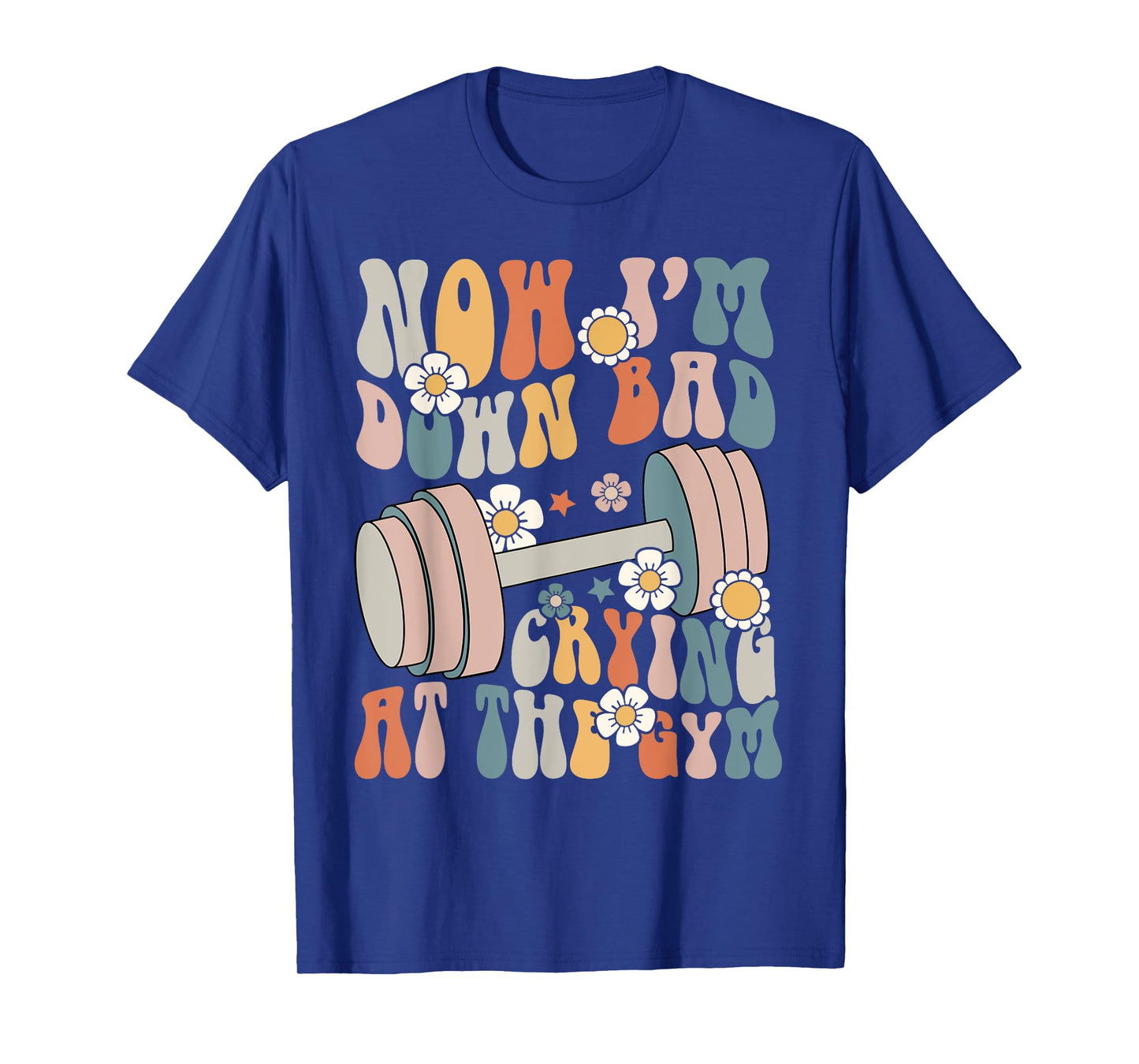 Funny Groovy Now I'm Down Bad Crying At The Gym T-Shirt