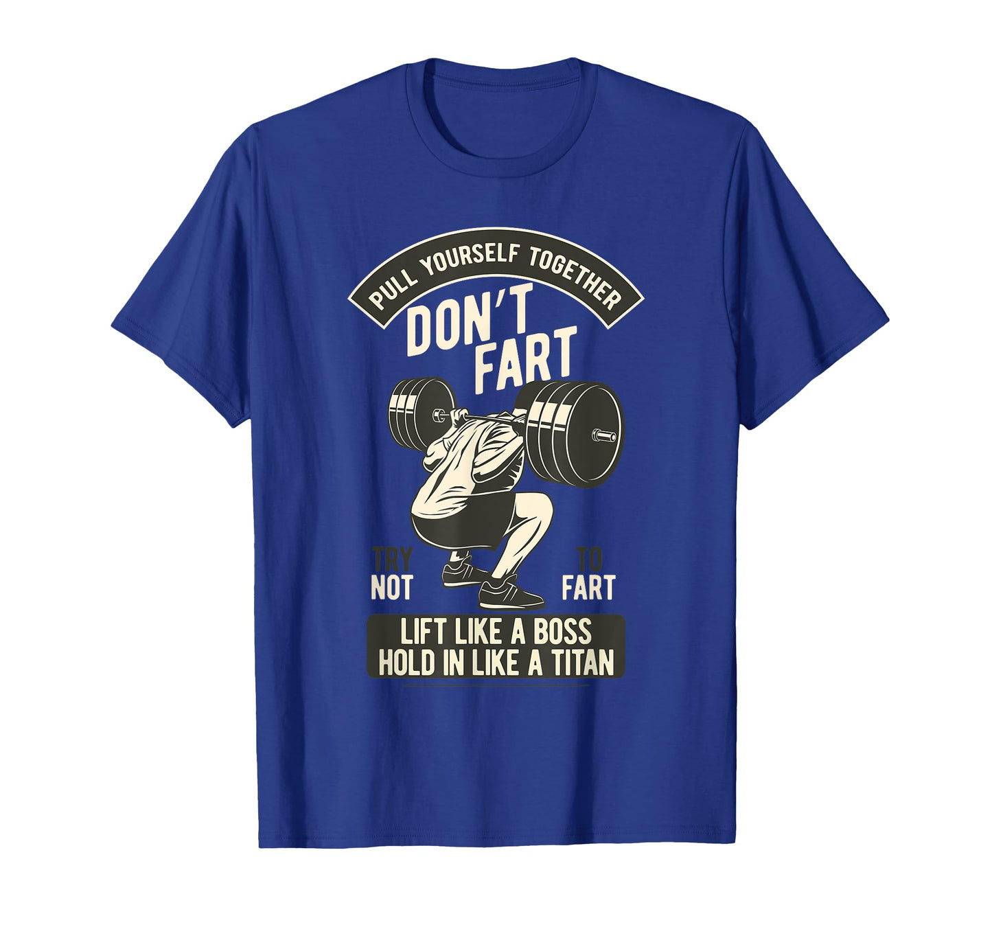 Don't Fart, Funny Weightlifting Bodybuilding Dumbbell Squats T-Shirt