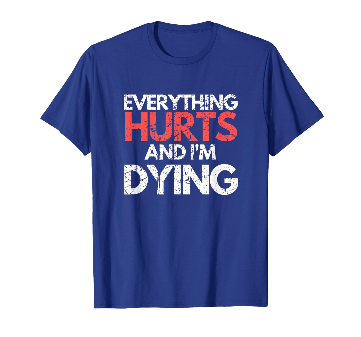 Funny Everything Hurts I'm Dying Fitness Workout Gym Women T-Shirt