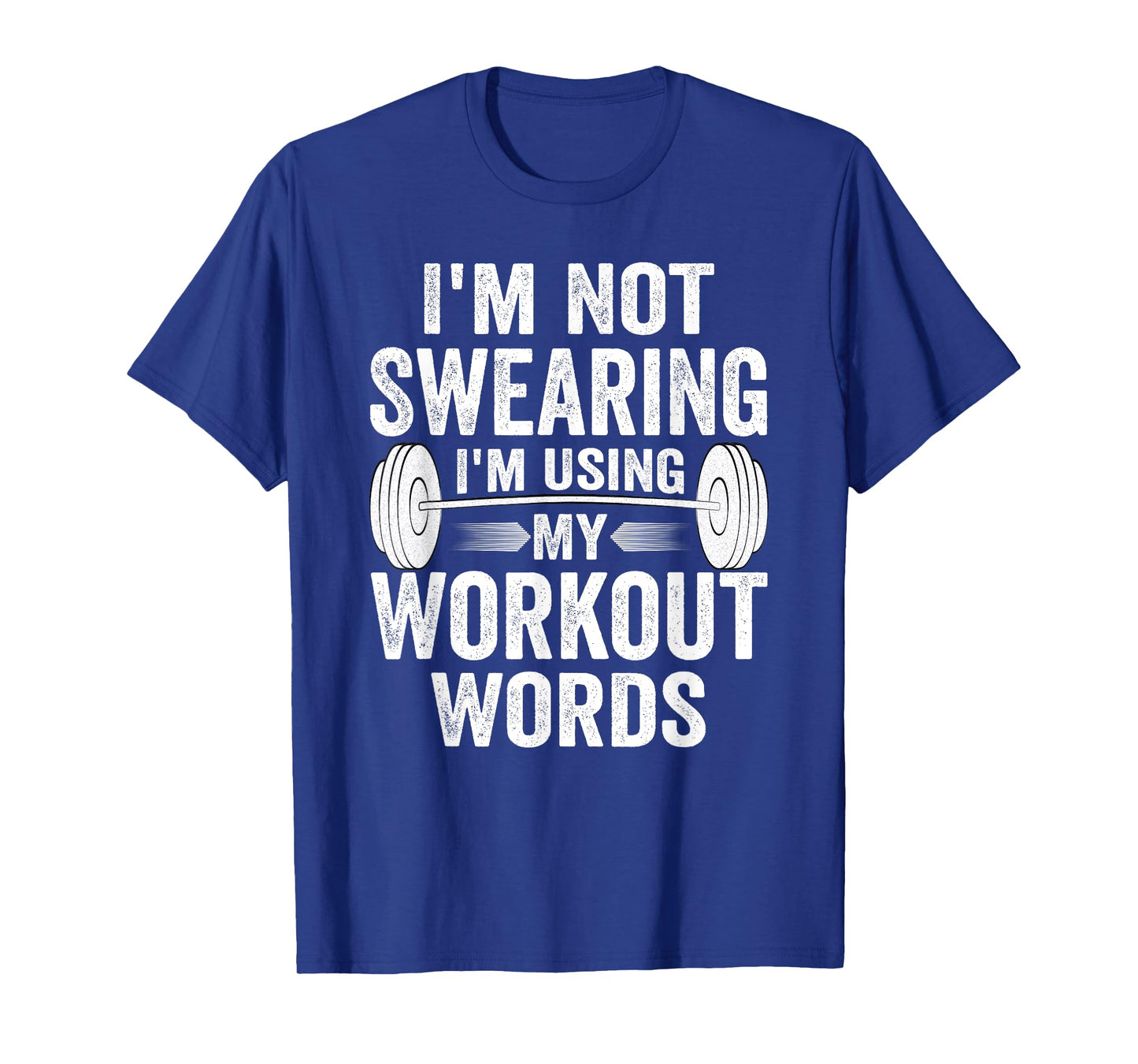 I'm Not Swearing I'm Using My Workout Words T-Shirt