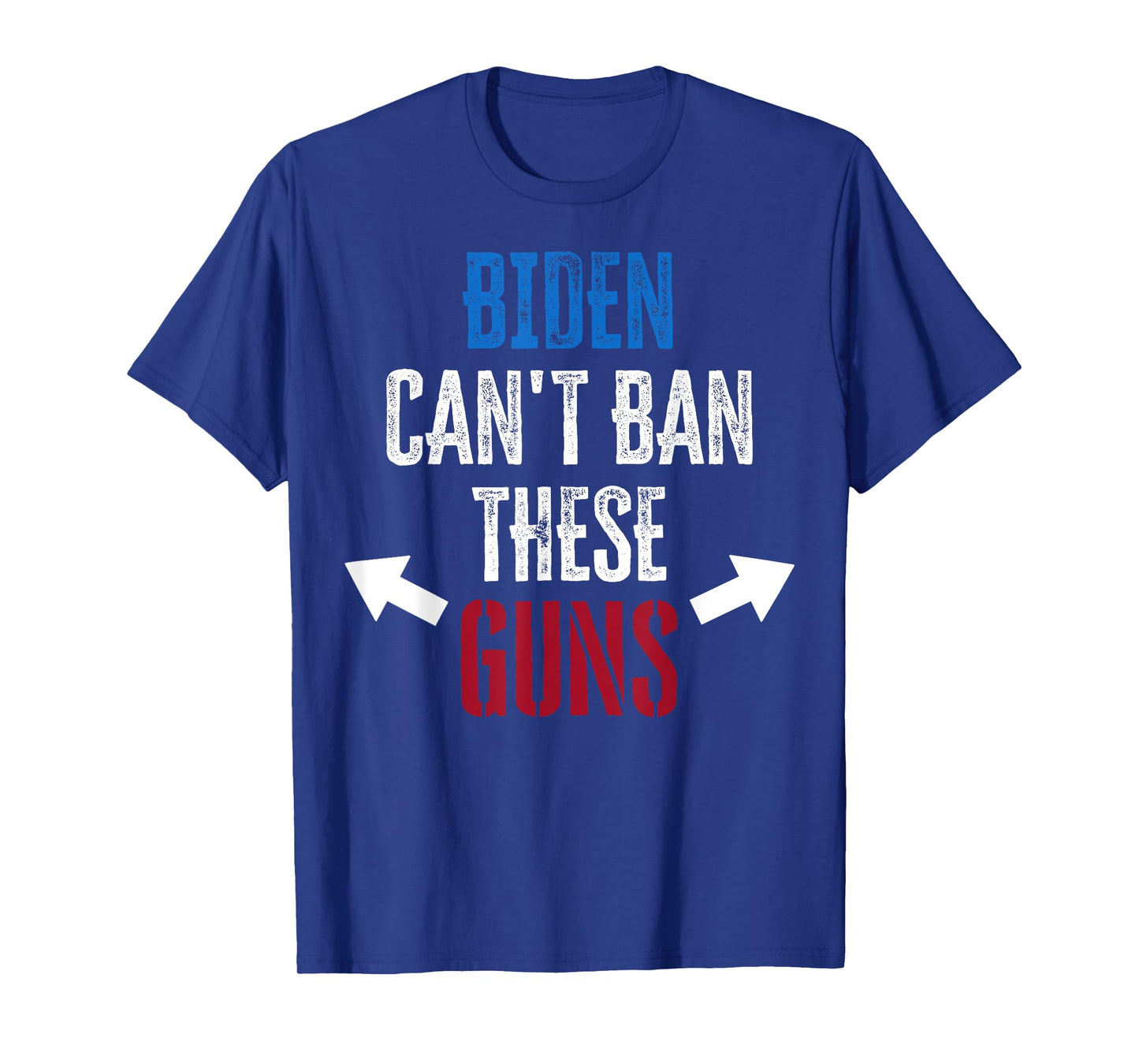 Biden Can't Ban These Guns gym workout funny weightlifting T-Shirt