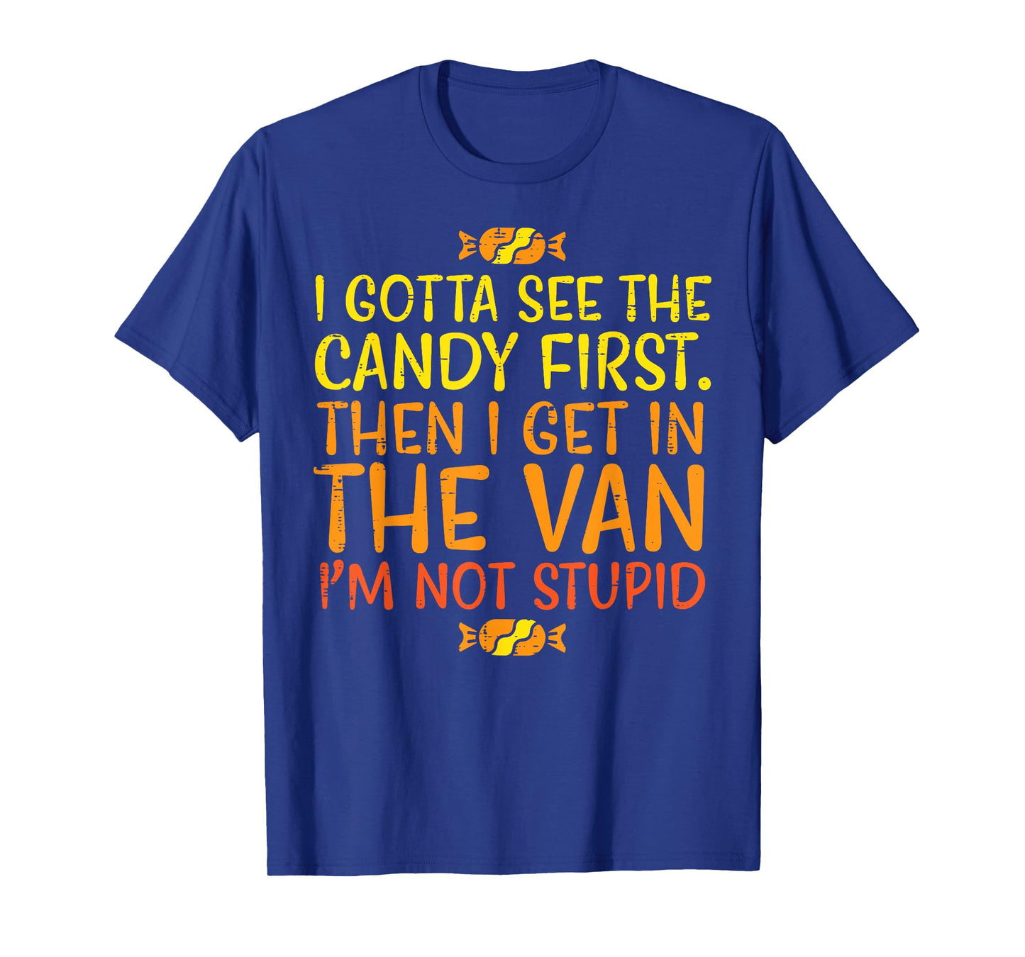 Halloween Gotta See Candy First Van Funny Costume Women Men T-Shirt