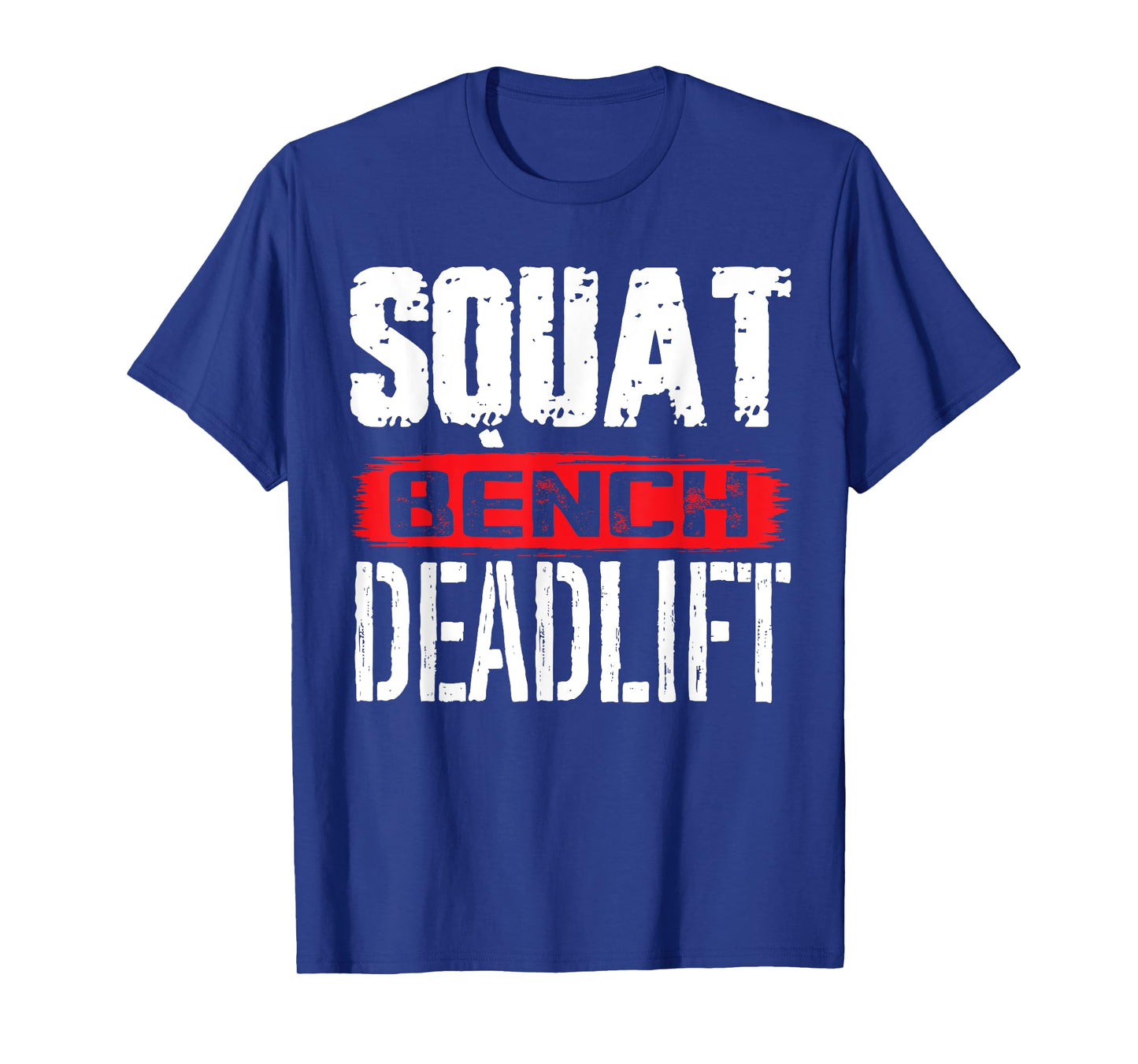 Squat Bench Deadlift - Workout Powerlifting Weightlifting T-Shirt