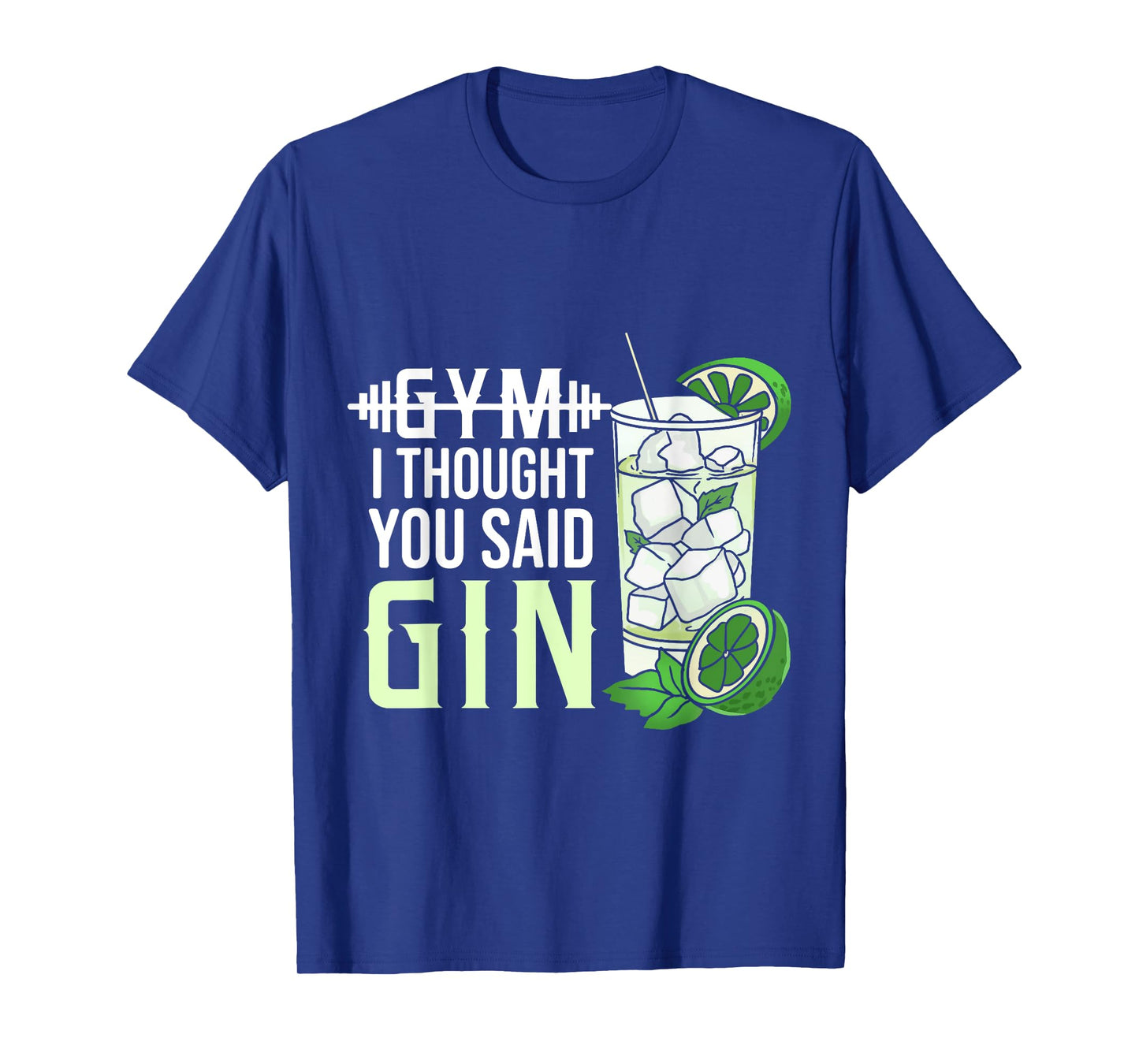 Gym? I Thought You Said Gin T-Shirt