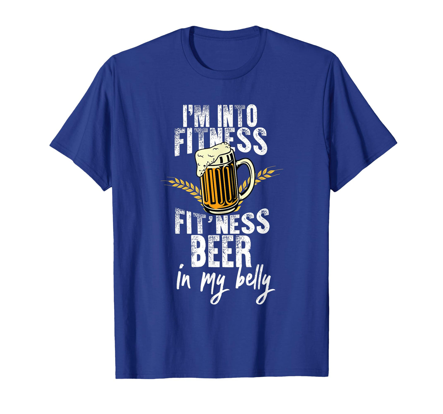 Funny i'm into fitness fit'ness beer in my belly Workout Gym T-Shirt